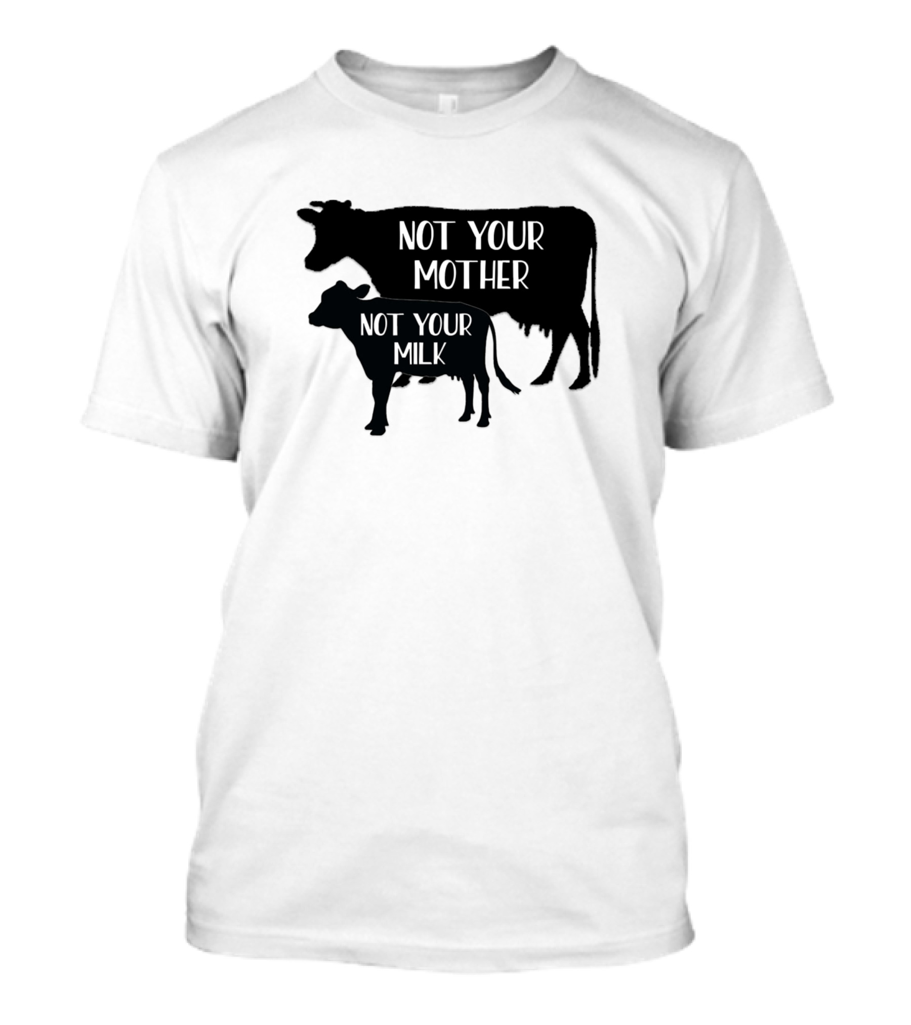 Cows Vegan Not Your Mother Not Your Milk Farming 113 T-Shirt