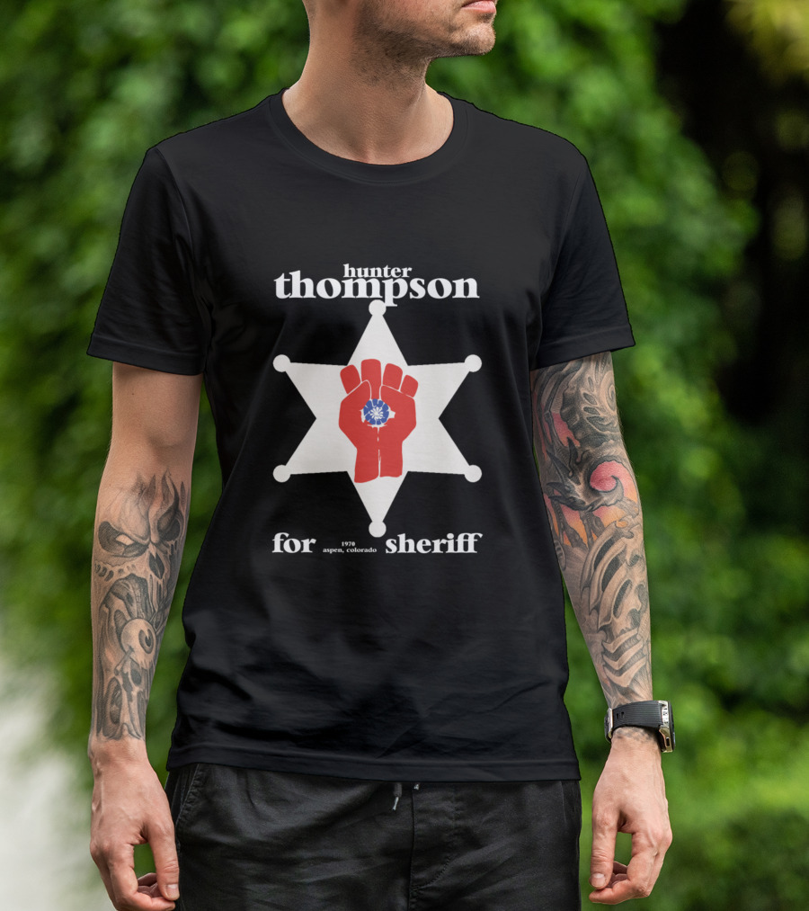 Hunter Thompson 1970 Aspen Colorado Sheriff Campaign Star Fist Emblem T-Shirt