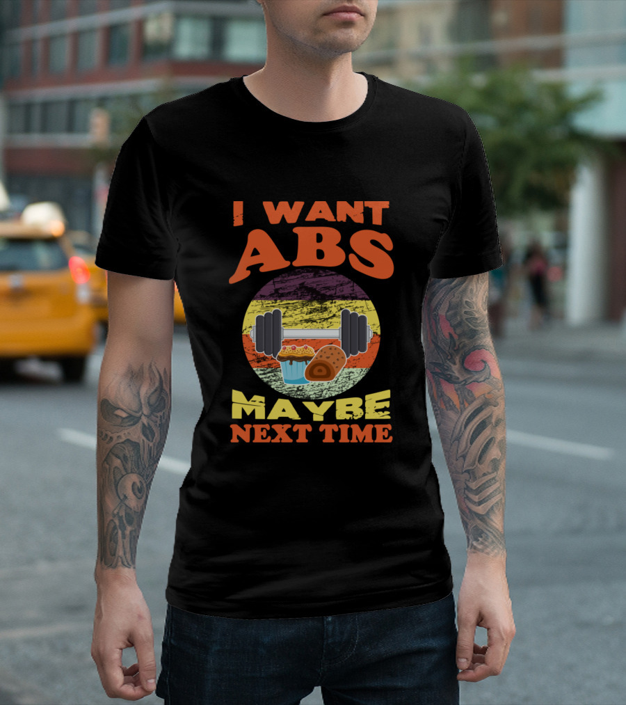 I Want Abs Maybe Next Time Funny Dumbbell Cupcake Donut T-Shirt