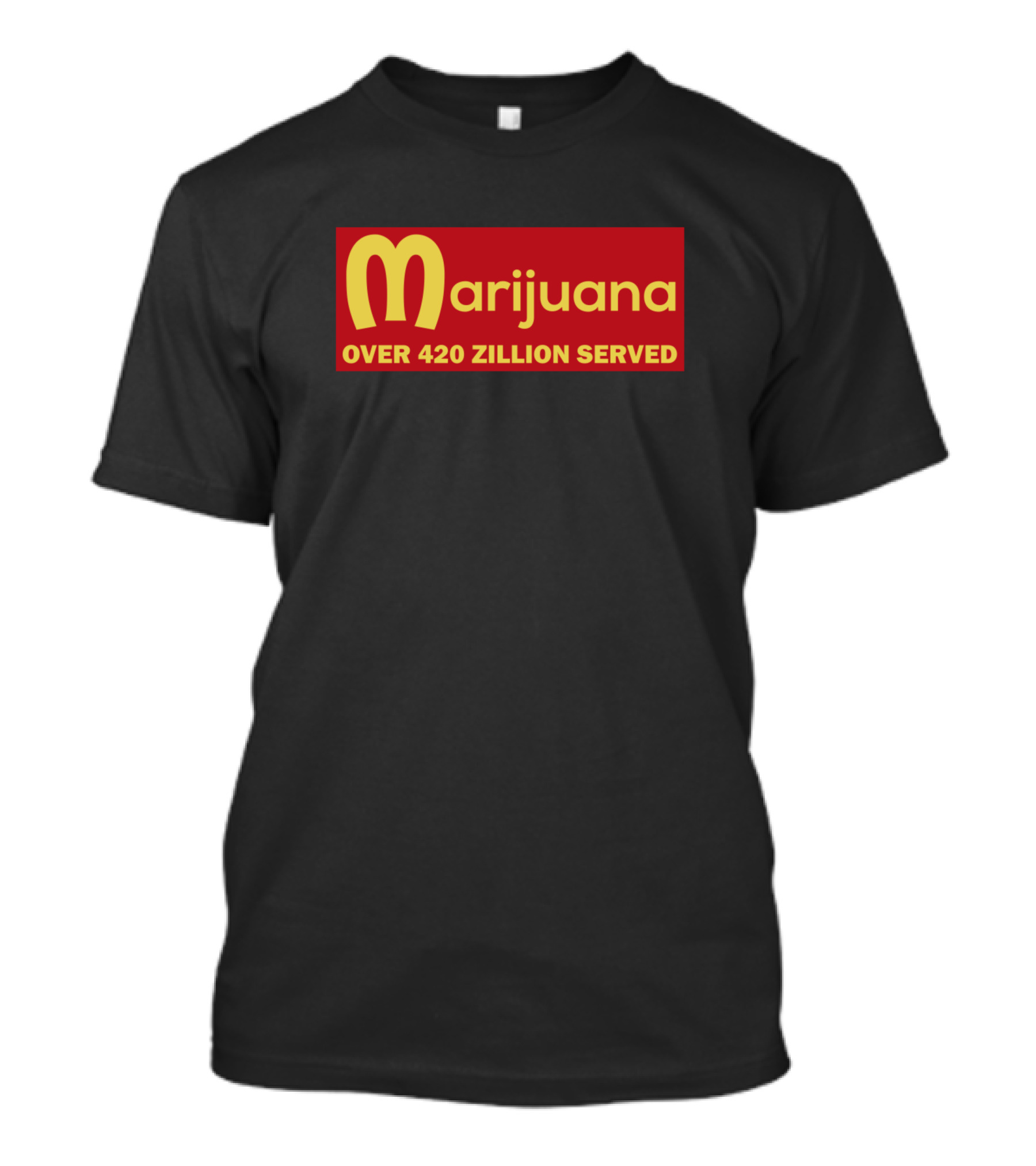 Marijuana Over 420 Zillion Served Iconic Fast Food T-Shirt