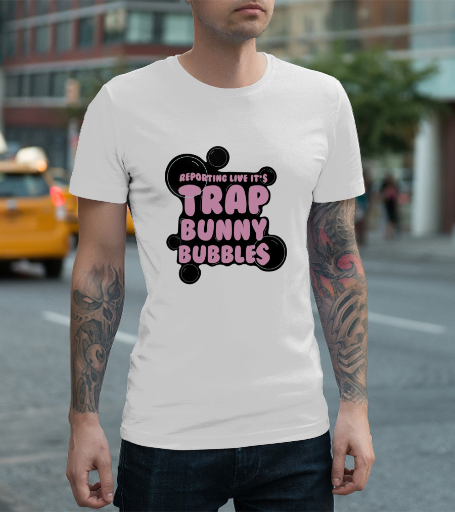 Reporting Live It's Trap Bunny Bubbles T-Shirt