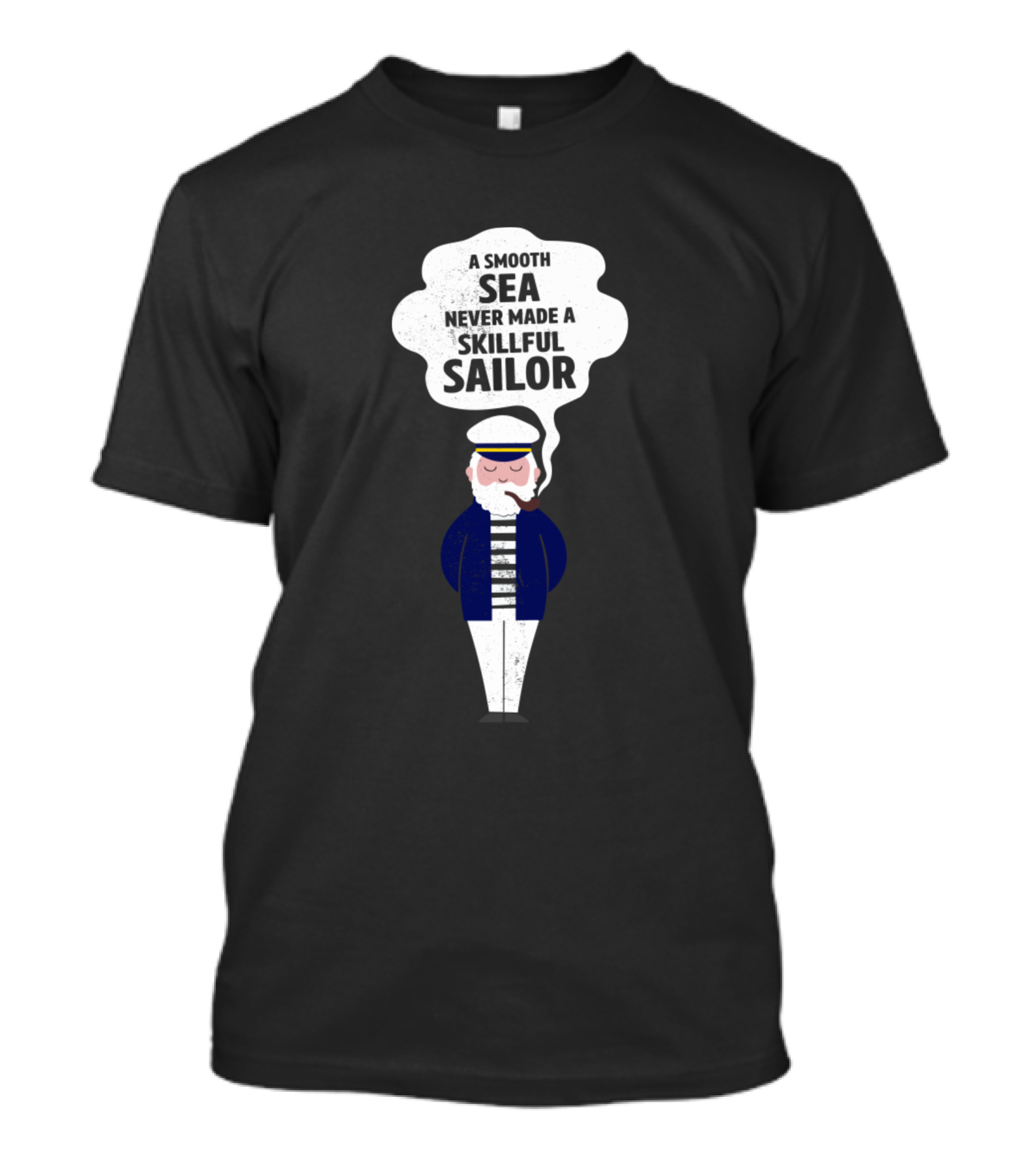 A Smooth Sea Never Made A Skillful Sailor T-Shirt
