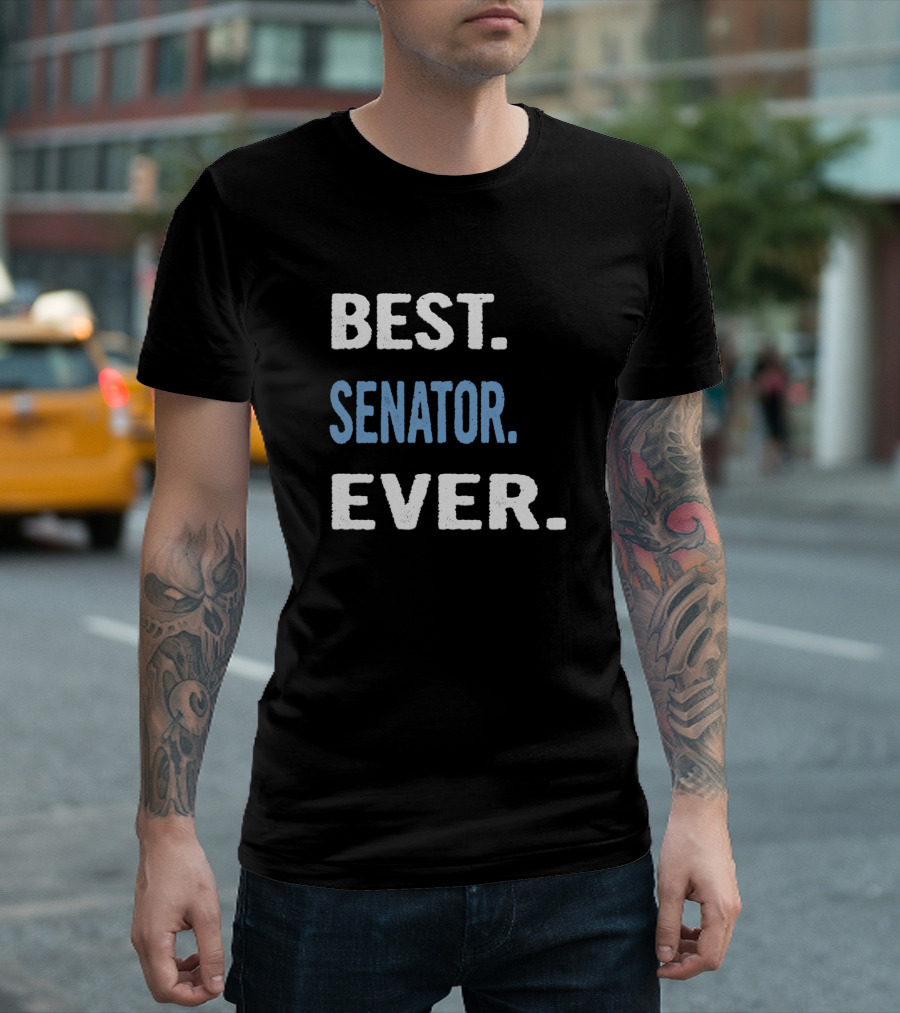 BEST SENATOR EVER T-Shirt