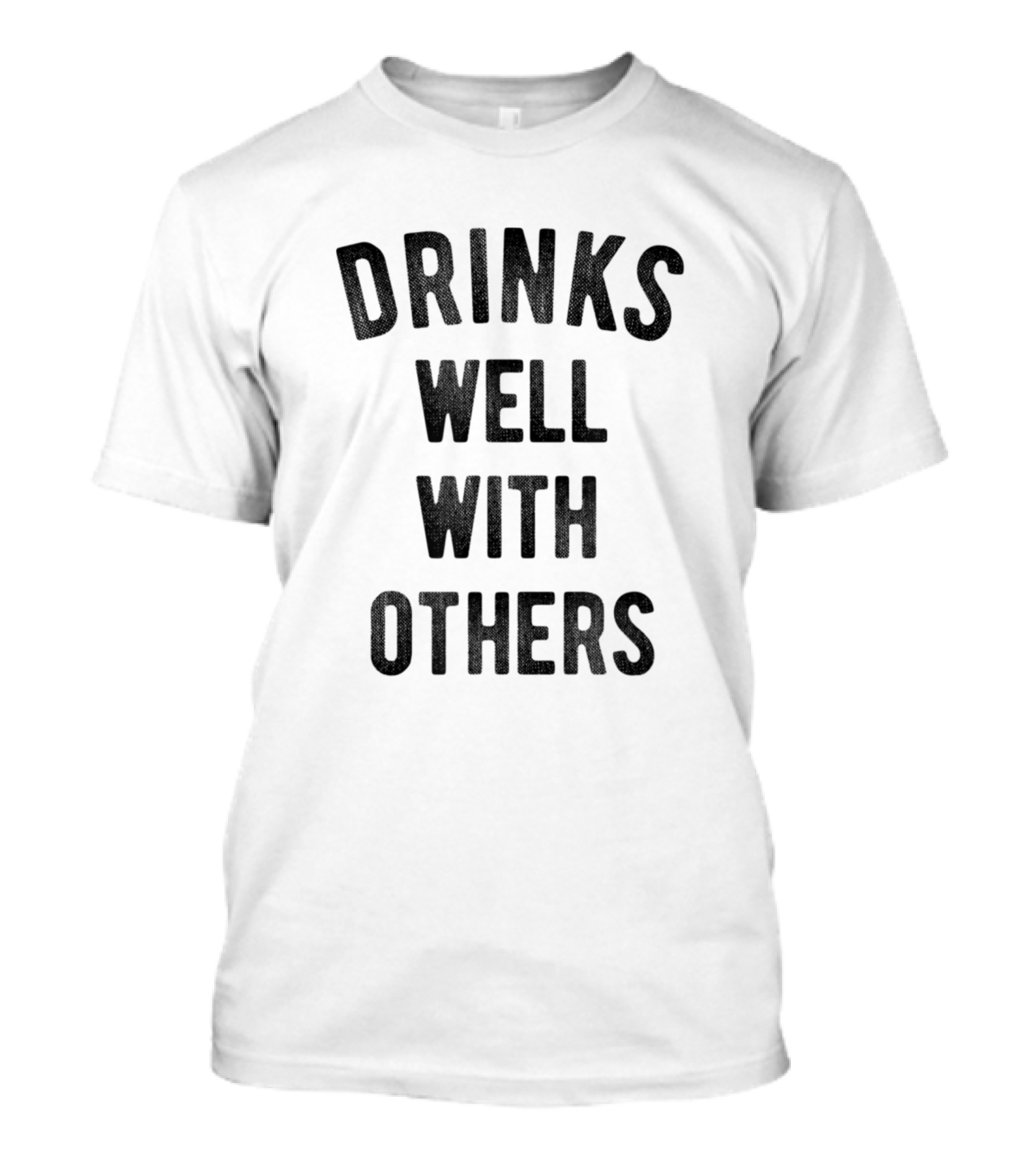 Drinks Well With Others Booze Alcohol Pub Crawl Funny Drinking Beer T-Shirt