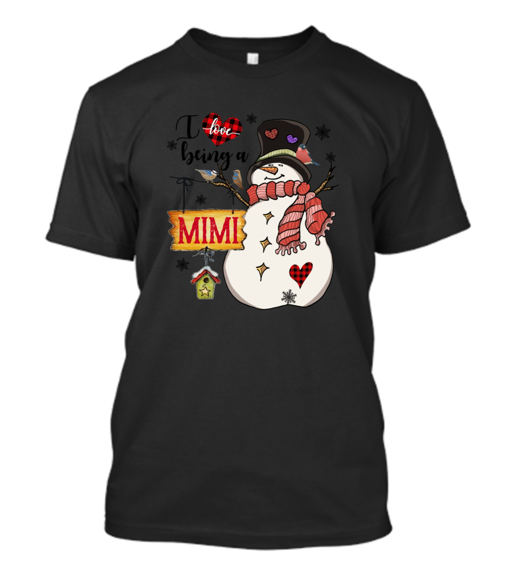 I Love Being A Mimi Snowman Family Heart Hat Scarf Birds Birdhouse T-Shirt
