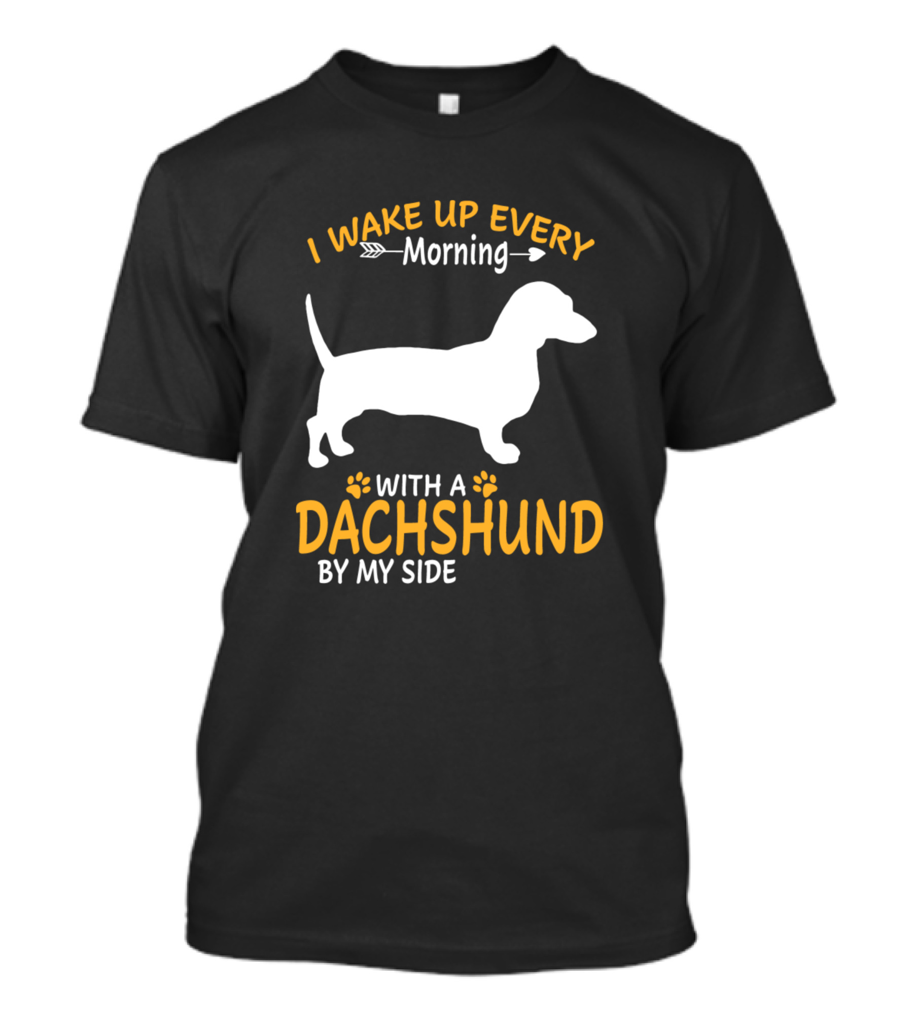 I Wake Up Every Morning With A Dachshund By My Side T-Shirt