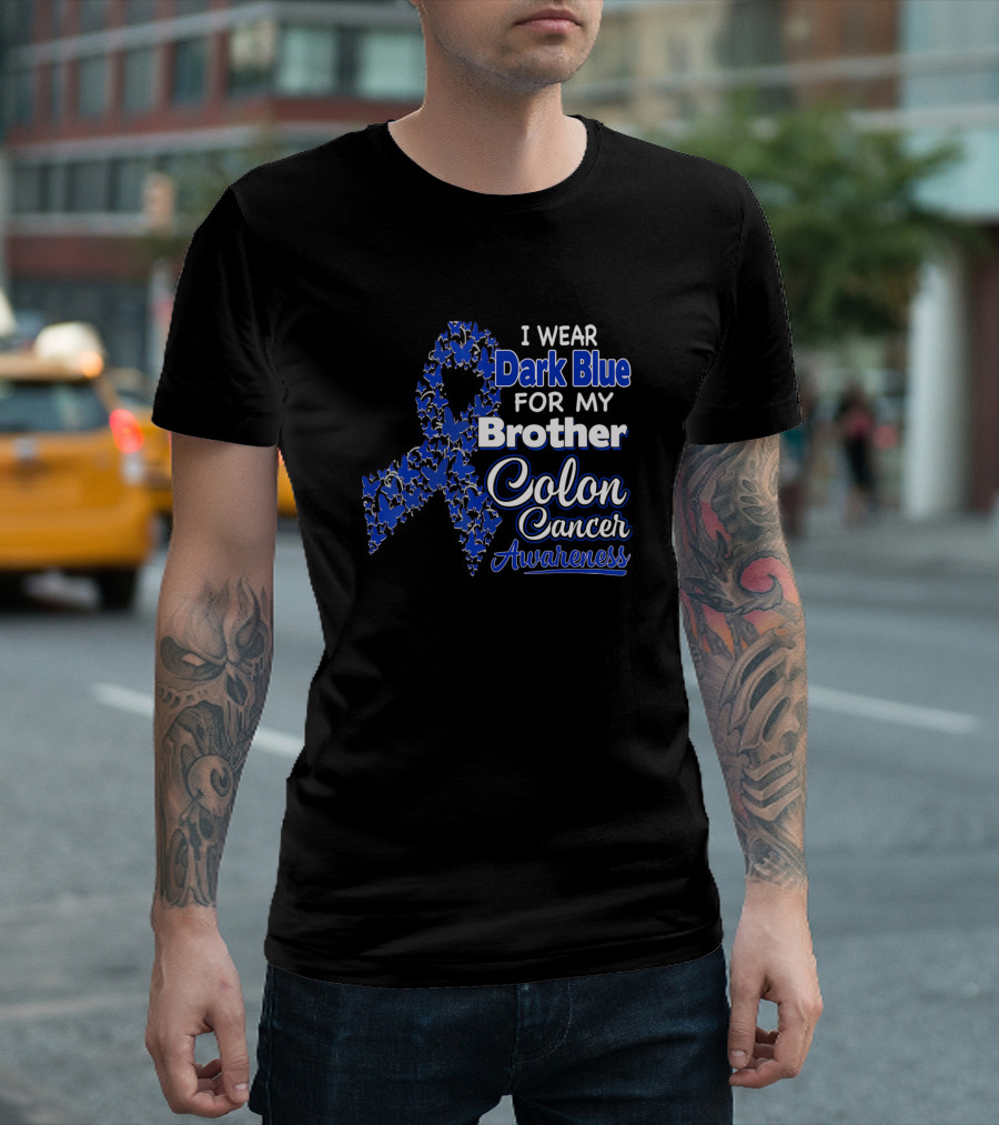 I Wear Dark Blue For My Brother Colon Cancer Awareness T-Shirt