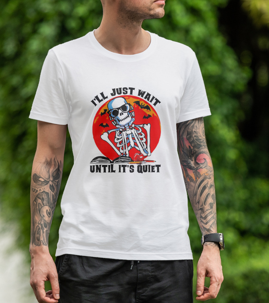 I'll Just Wait Until It's Quiet Skeleton With Bats And Red Moon T-Shirt