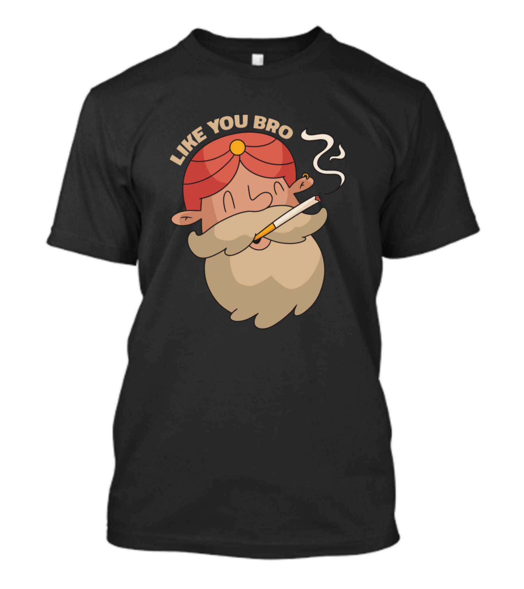 LIKE YOU BRO Indian Man Smoking T-Shirt