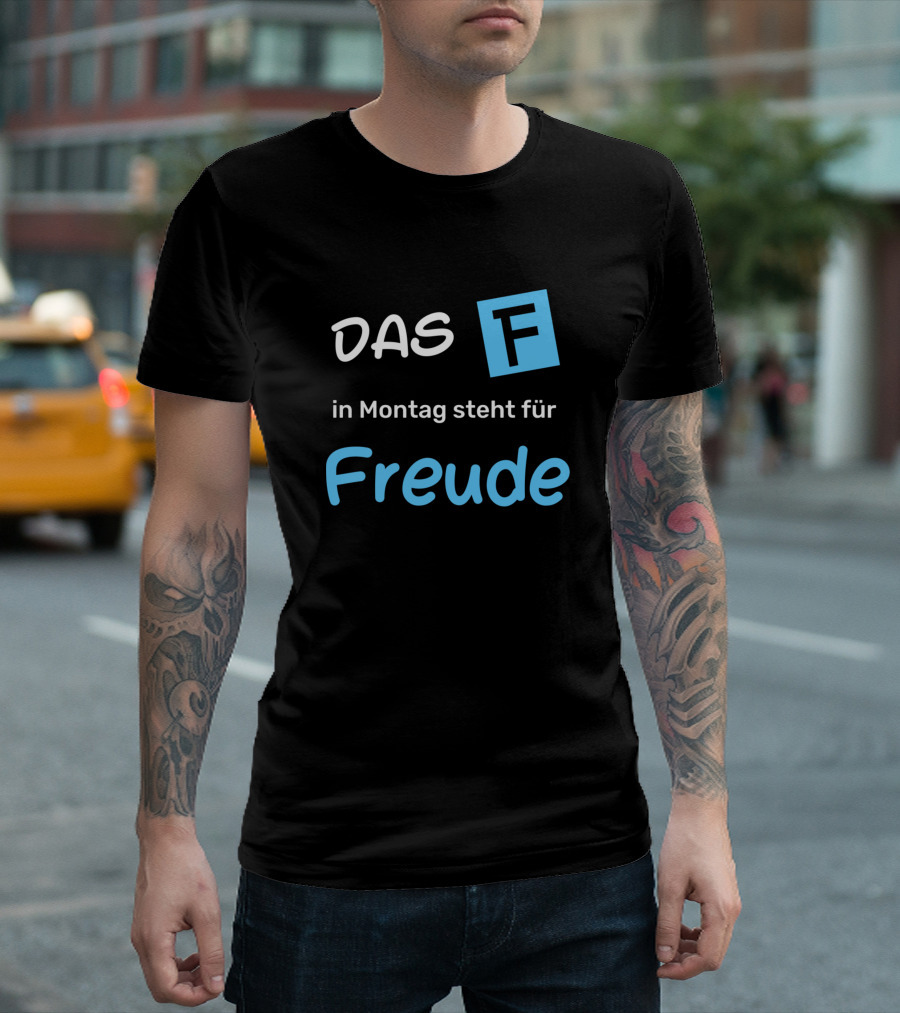 DAS F in Montag Steht Für Freude Funny Saying Sarcasm T-Shirt