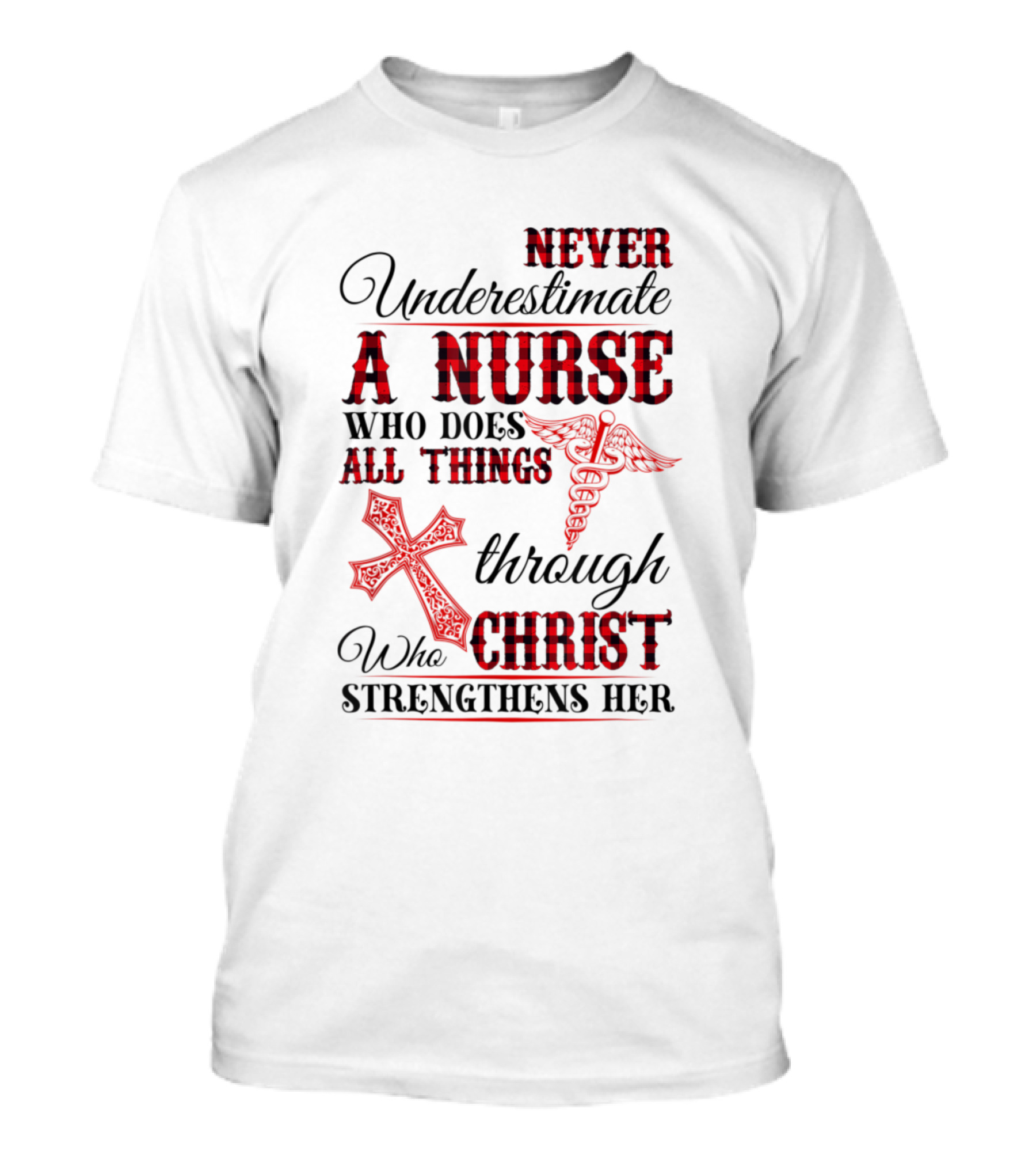 Never Underestimate A Nurse Who Does All Things Through Christ Strengthens Her T-Shirt