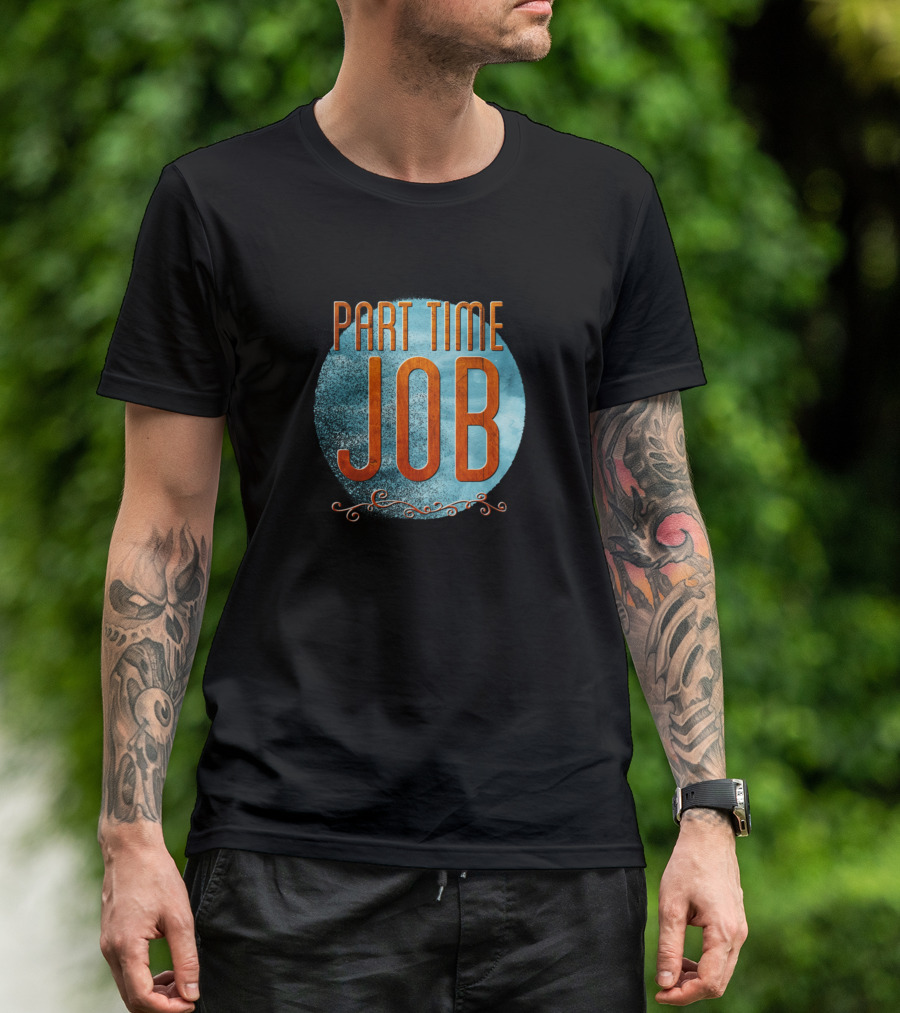 PART TIME JOB Vintage Style Unique Typography Emphasis T-Shirt