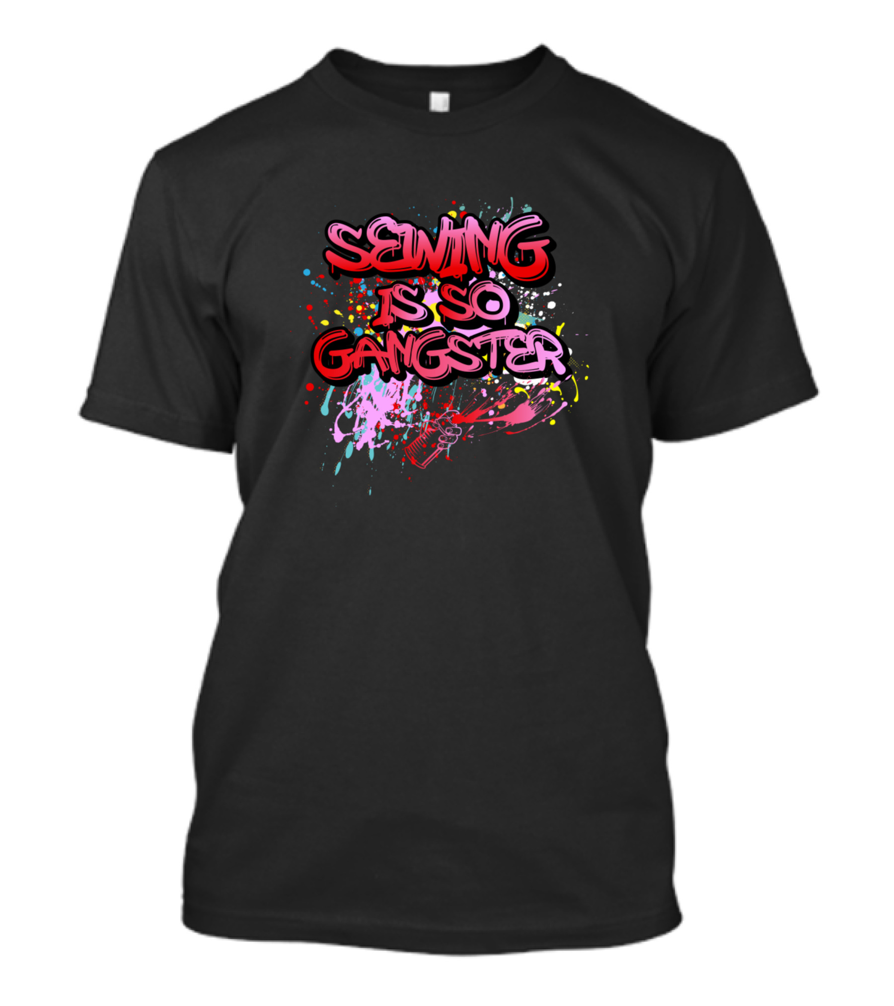 Sewing Is So Gangster Needlework Crafting Crochet Colorful Splatter T-Shirt