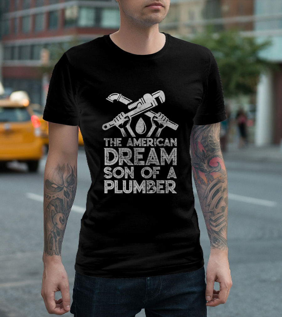 The American Dream Son Of A Plumber Wrenches T-Shirt