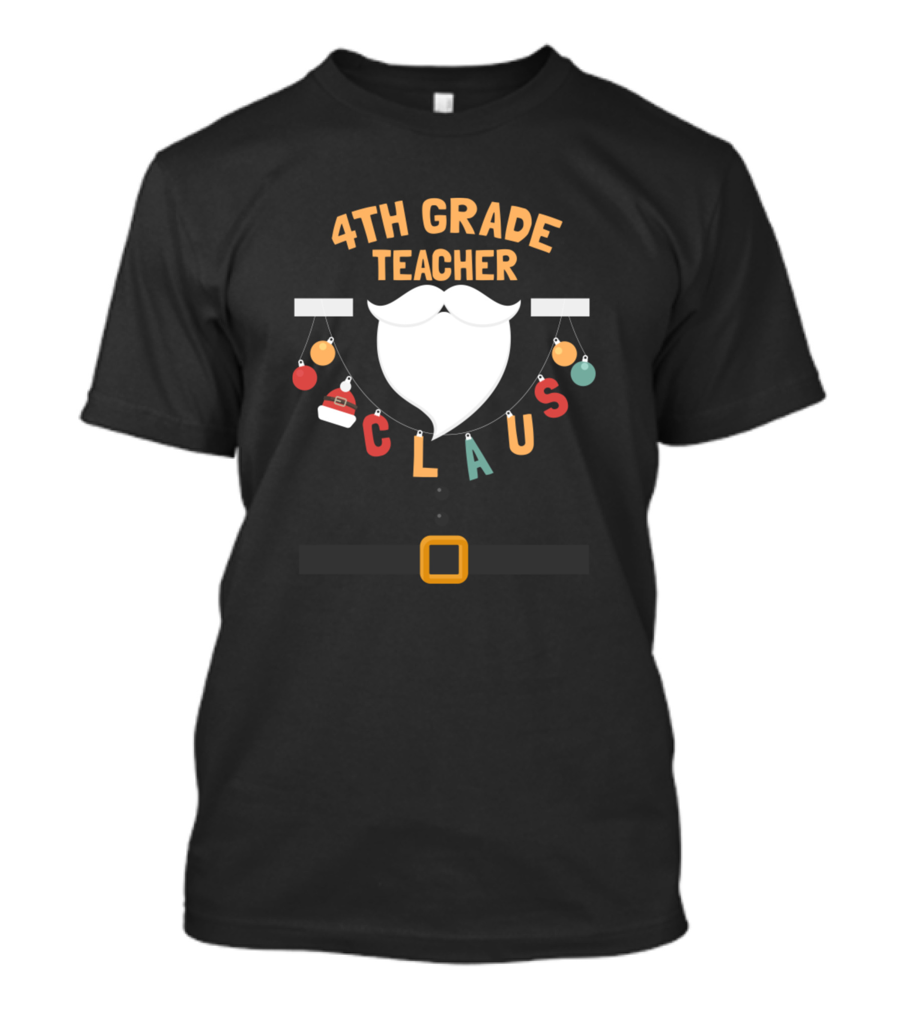 4th Grade Teacher Claus Santa Mustache And Baubles T-Shirt