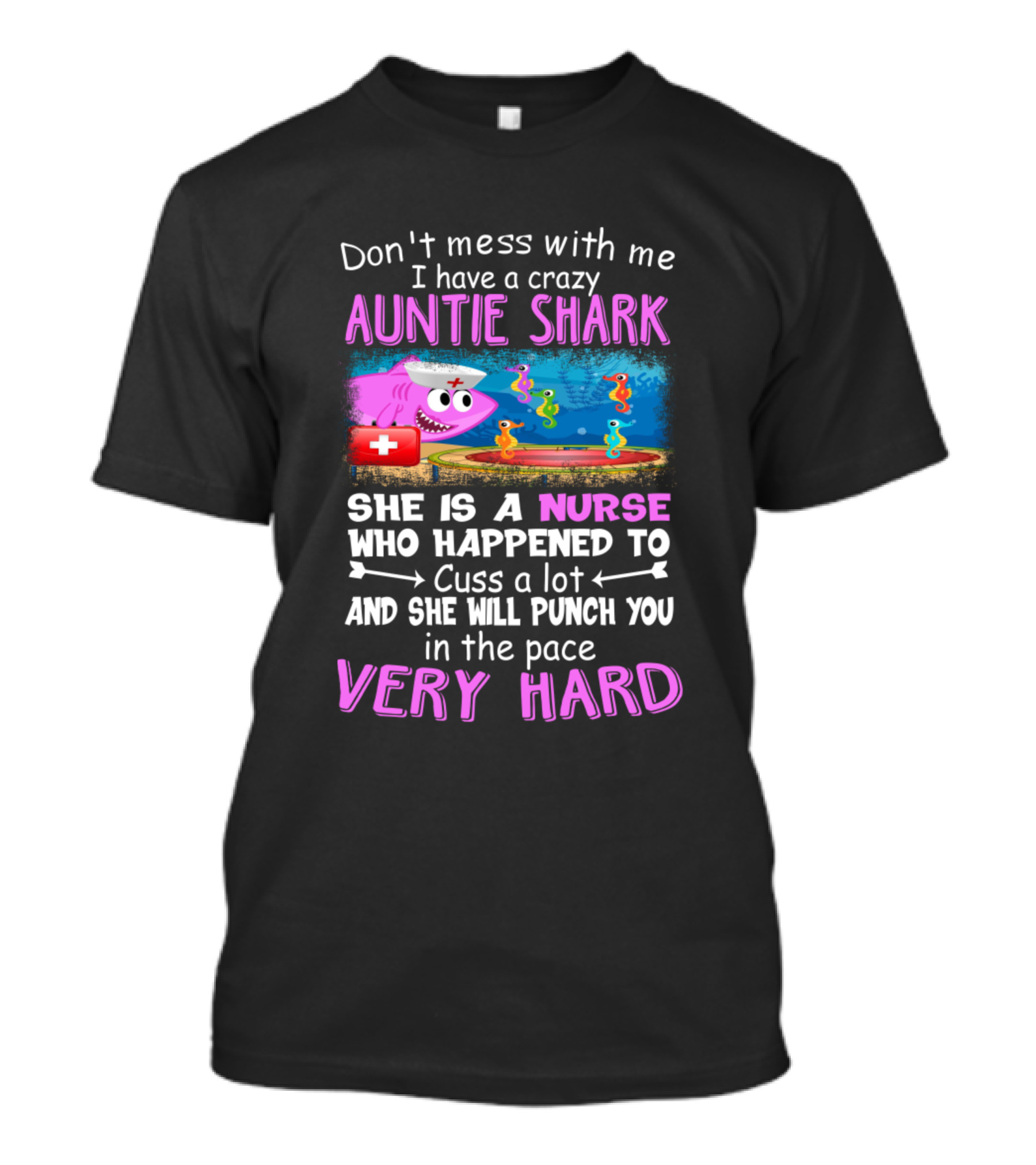 Don't Mess With Me I Have A Crazy Auntie Shark Nurse Who Will Punch You Very Hard T-Shirt