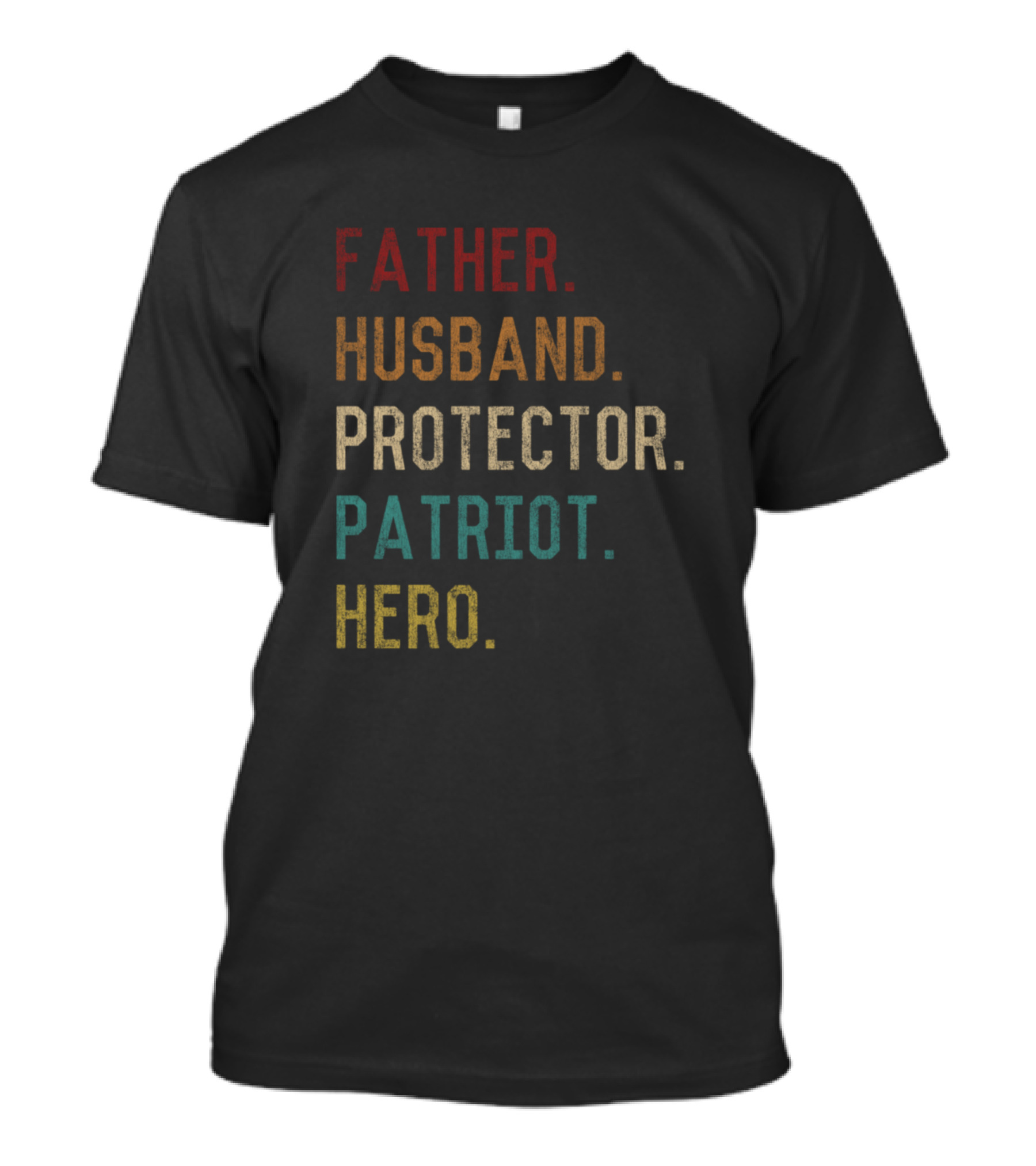 FATHER HUSBAND PROTECTOR PATRIOT HERO T-Shirt