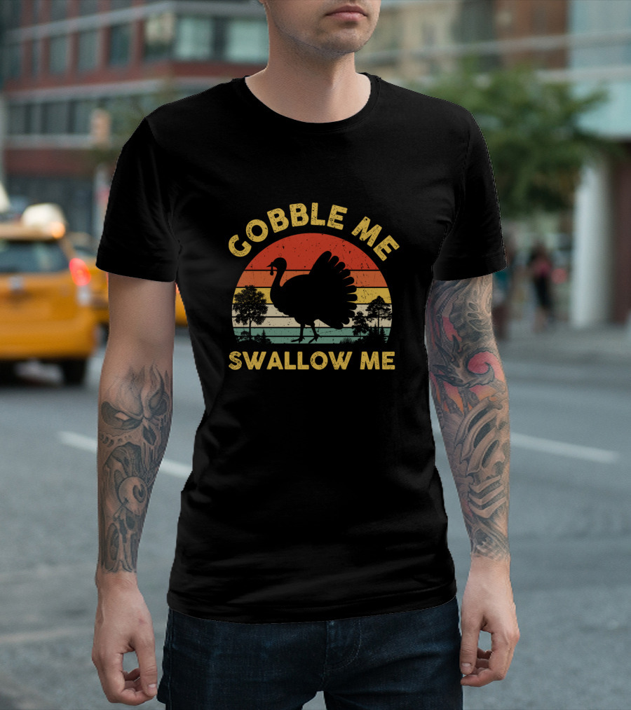 Gobble Me Swallow Me Funny Thanksgiving Vintage Turkey Retro Sunset T-Shirt
