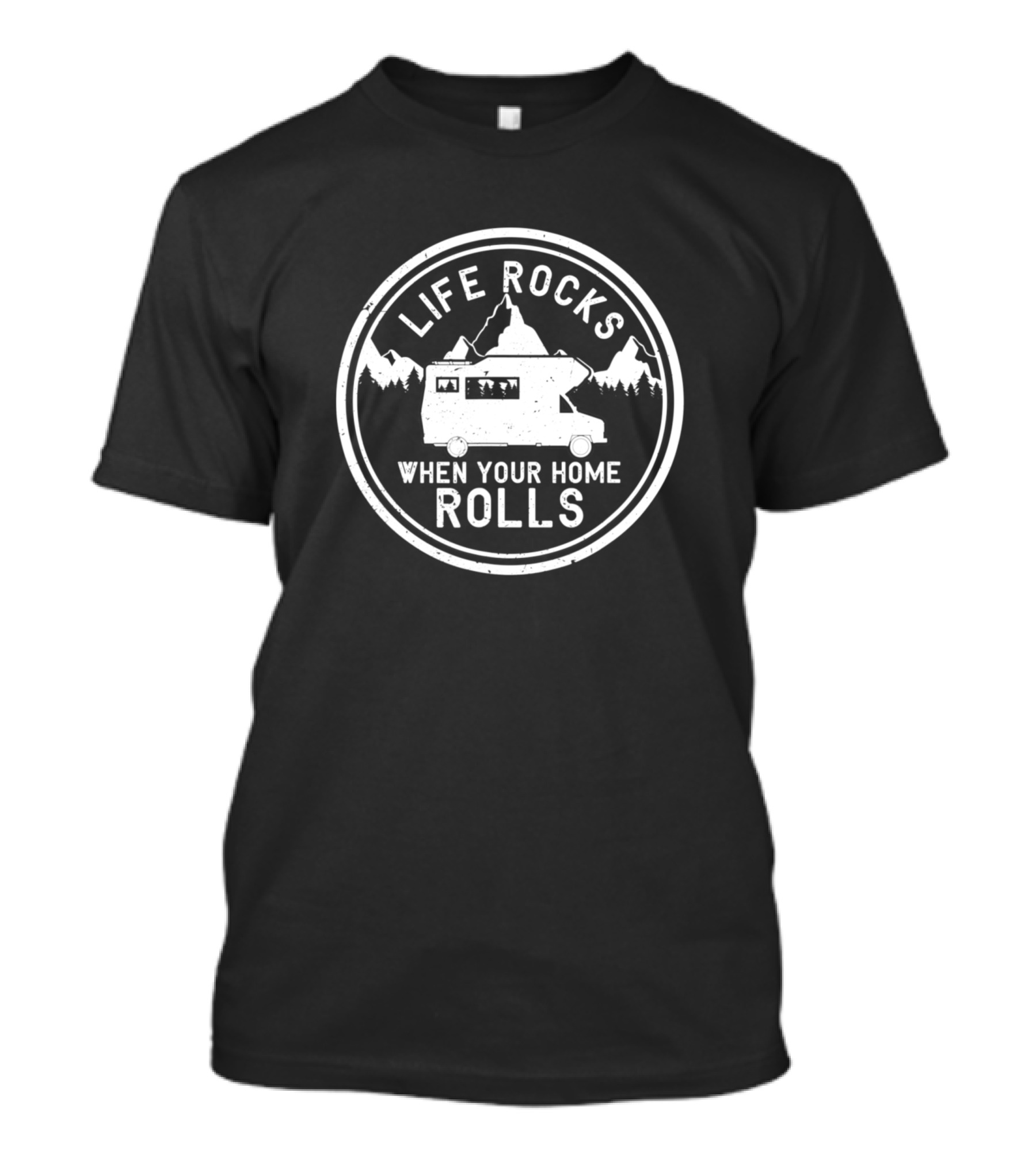 Life Rocks When Your Home Rolls Funny RV Camper Adventure Mountains T-Shirt