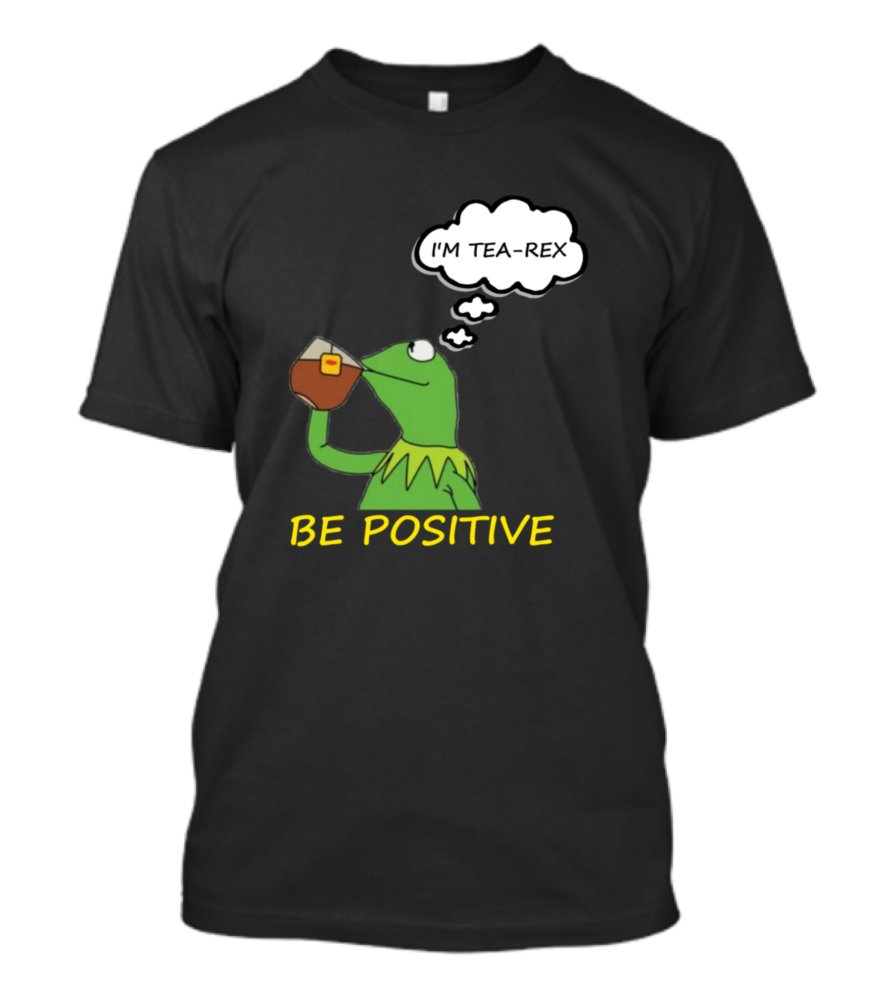 Kermit Be Positive I'm Tea-Rex T-Shirt