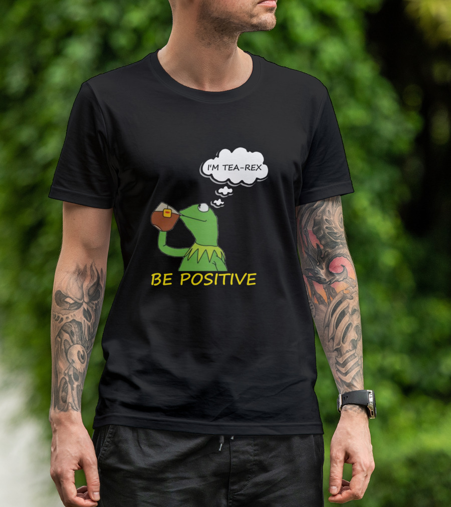 Kermit Be Positive I'm Tea-Rex T-Shirt