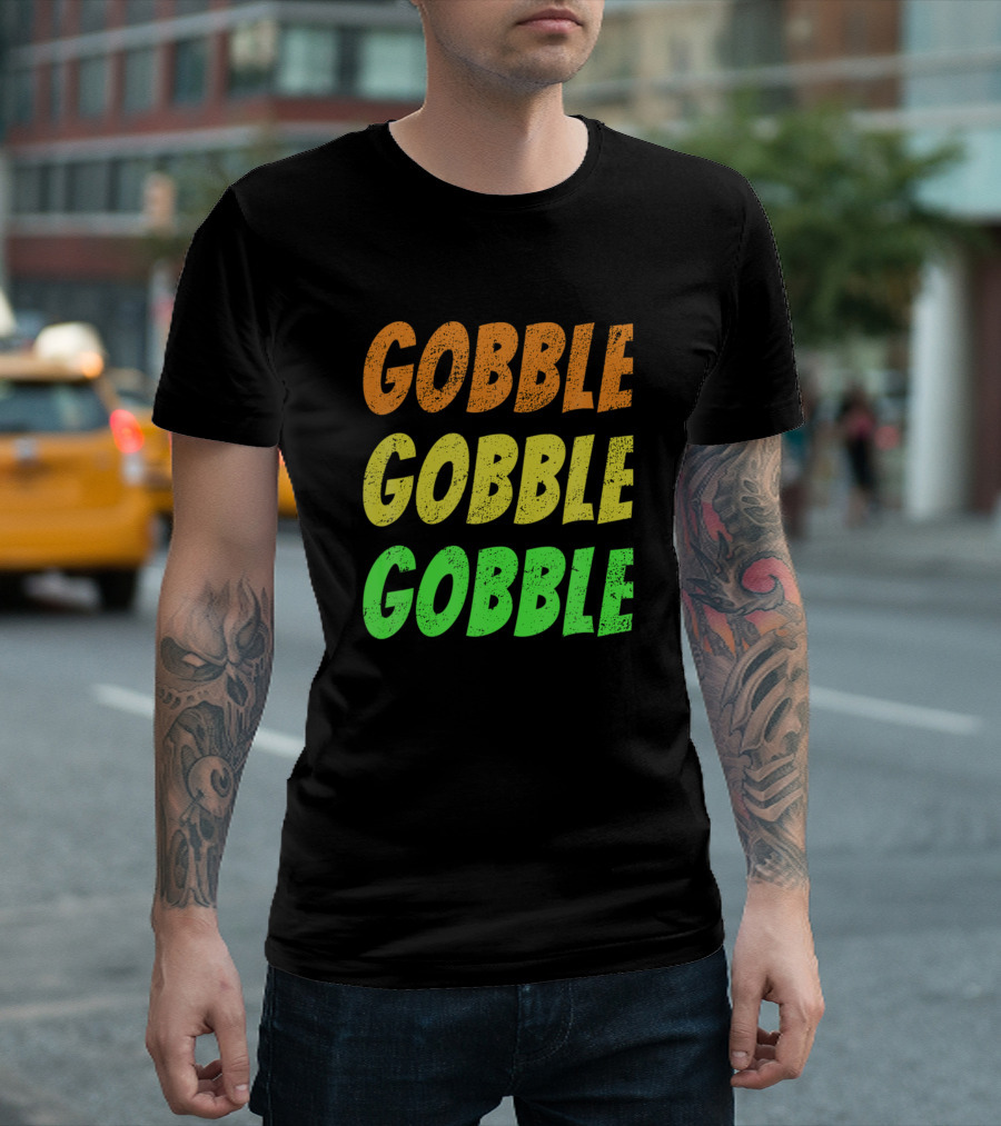 Thanksgiving Gobble Gobble Gobble Turkey Funny Cut Turkey T-Shirt