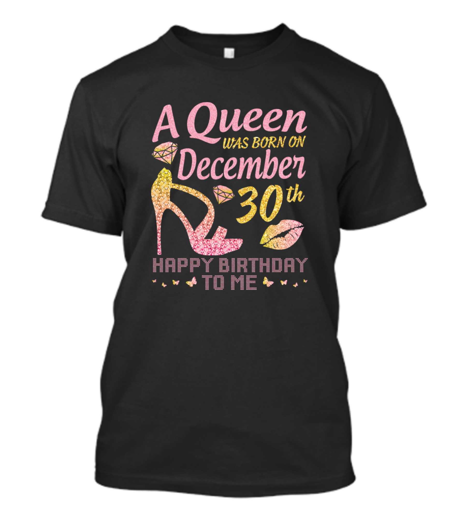 A Queen Was Born On December 30th Happy Birthday To Me Glamorous Heels And Diamonds T-Shirt