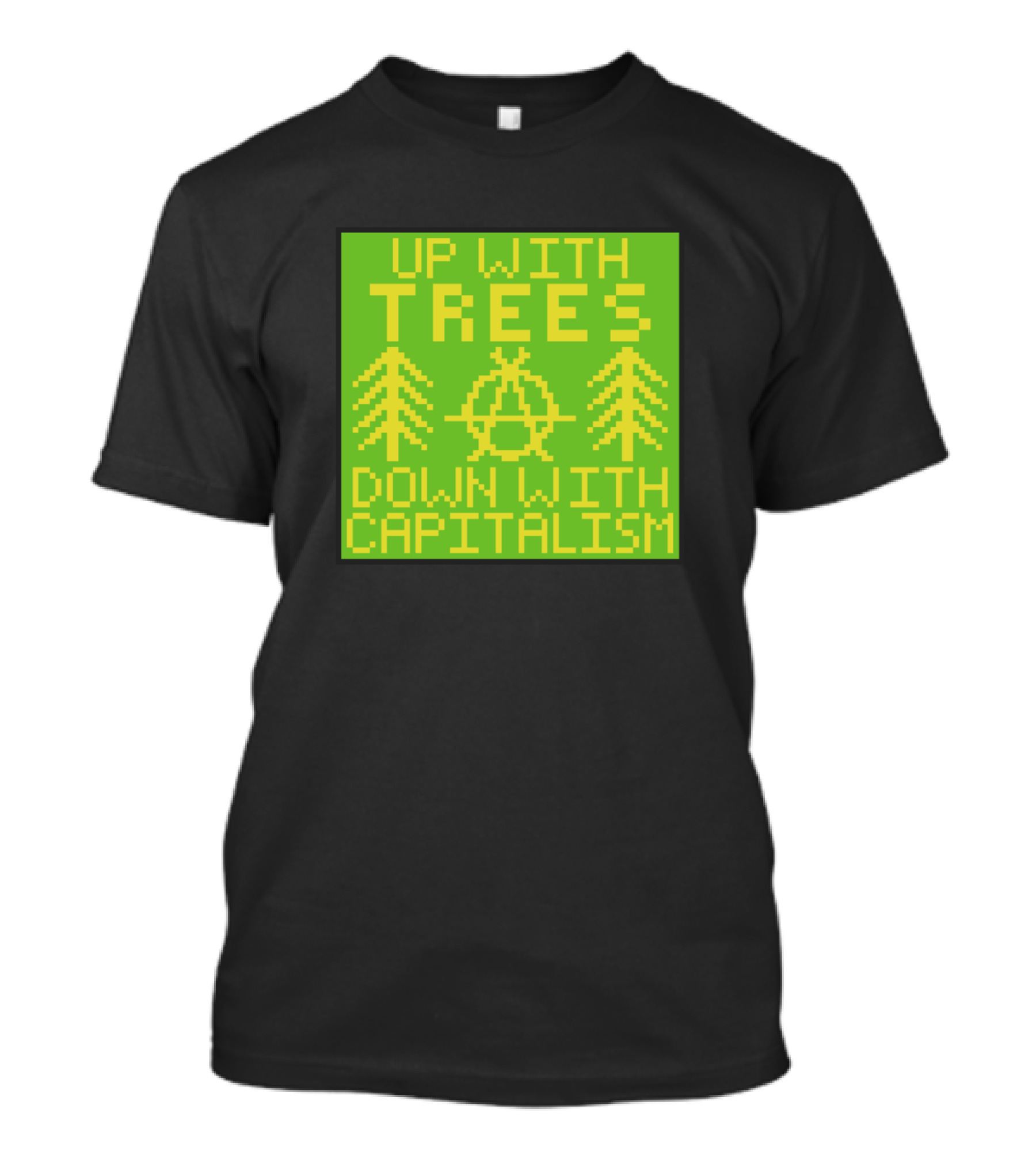 UP WITH TREES DOWN WITH CAPITALISM Anarcho Ecology T-Shirt