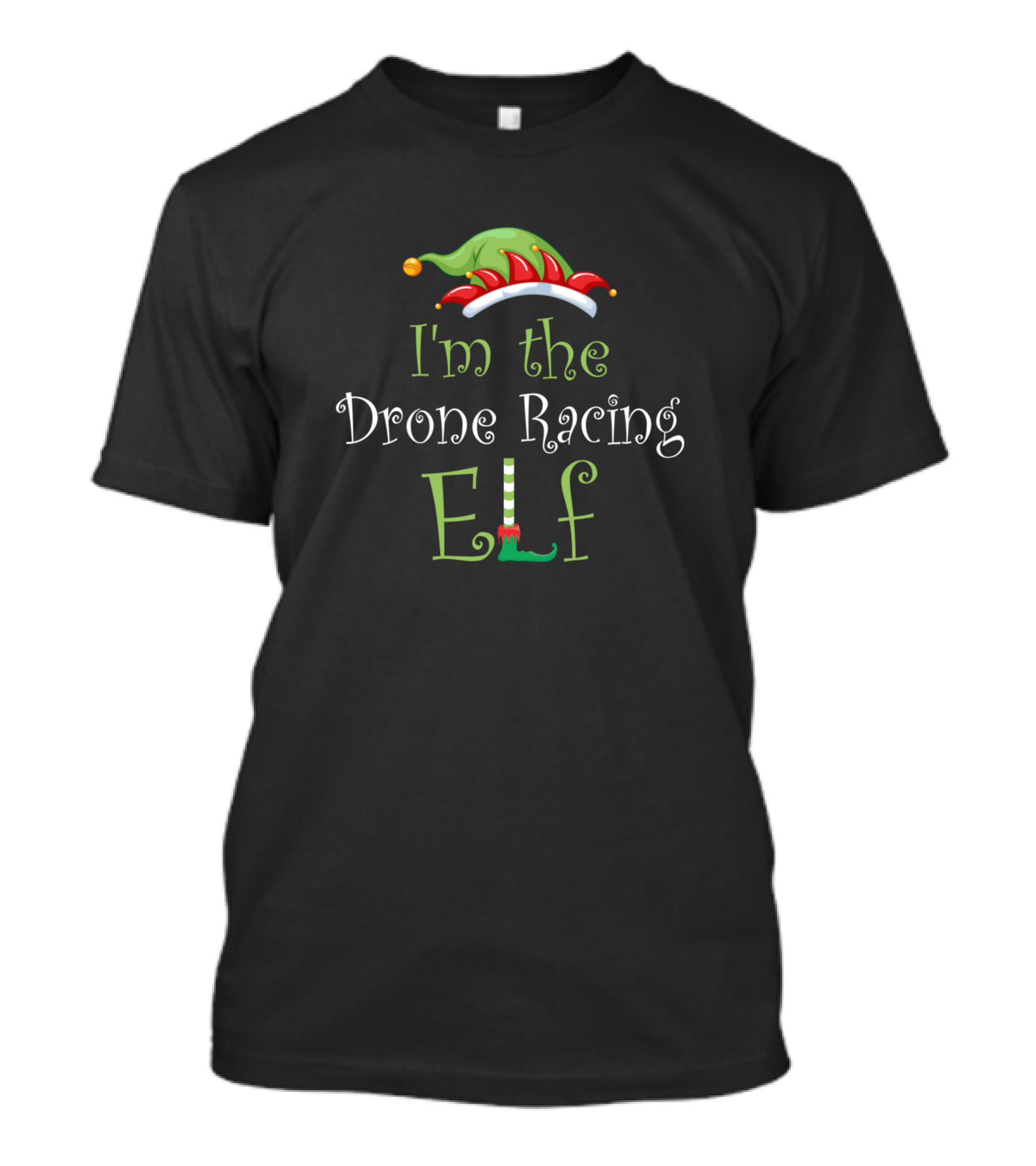 I'm The Drone Racing Elf With Festive Hat And Striped Shoe T-Shirt