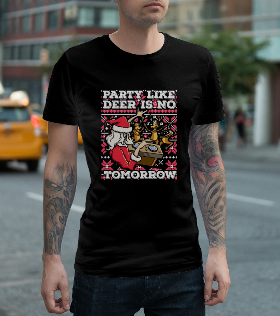 Party Like Deer is No Tomorrow Santa Claus DJ Dancing Reindeer Party Fun Chr T-Shirt