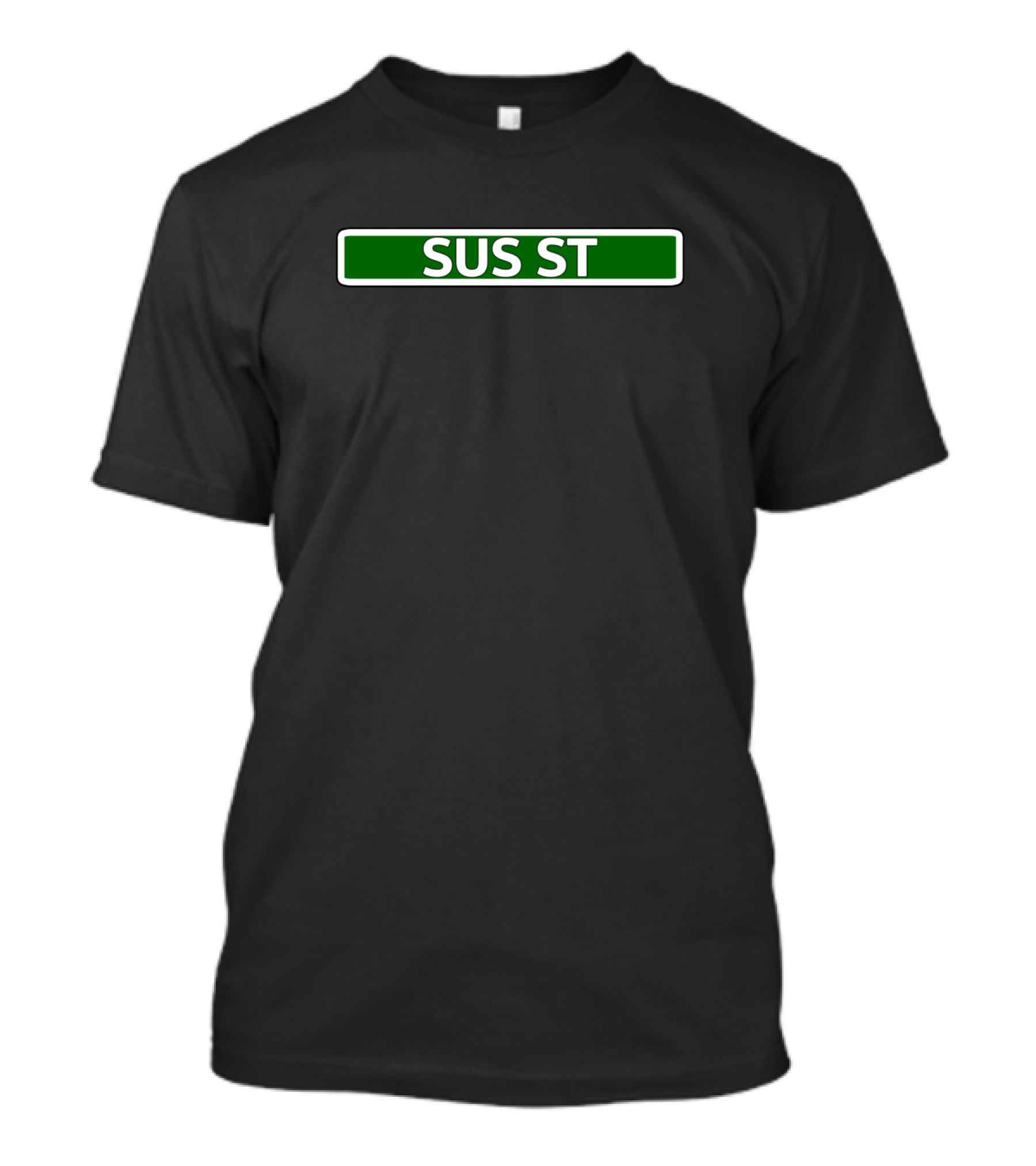 SUS ST Street Sign Parody Meme T-Shirt