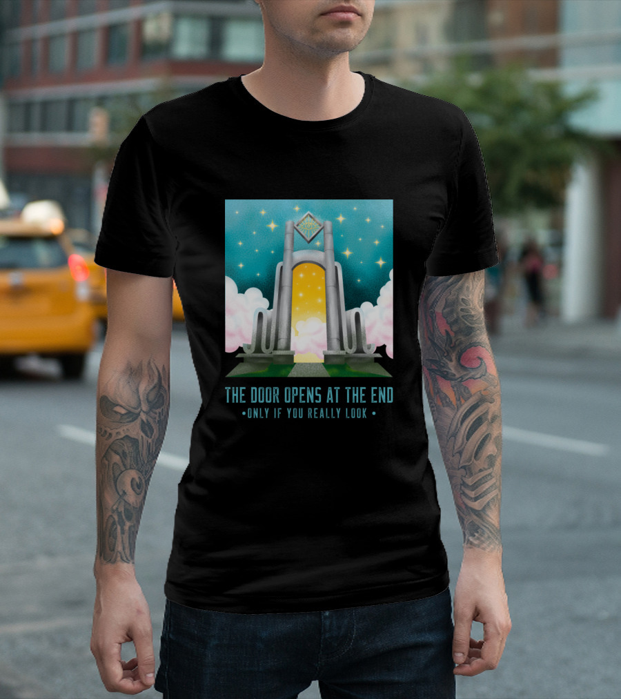 The Door Opens At The End Amidst Stars And Clouds Only If You Really Look T-Shirt