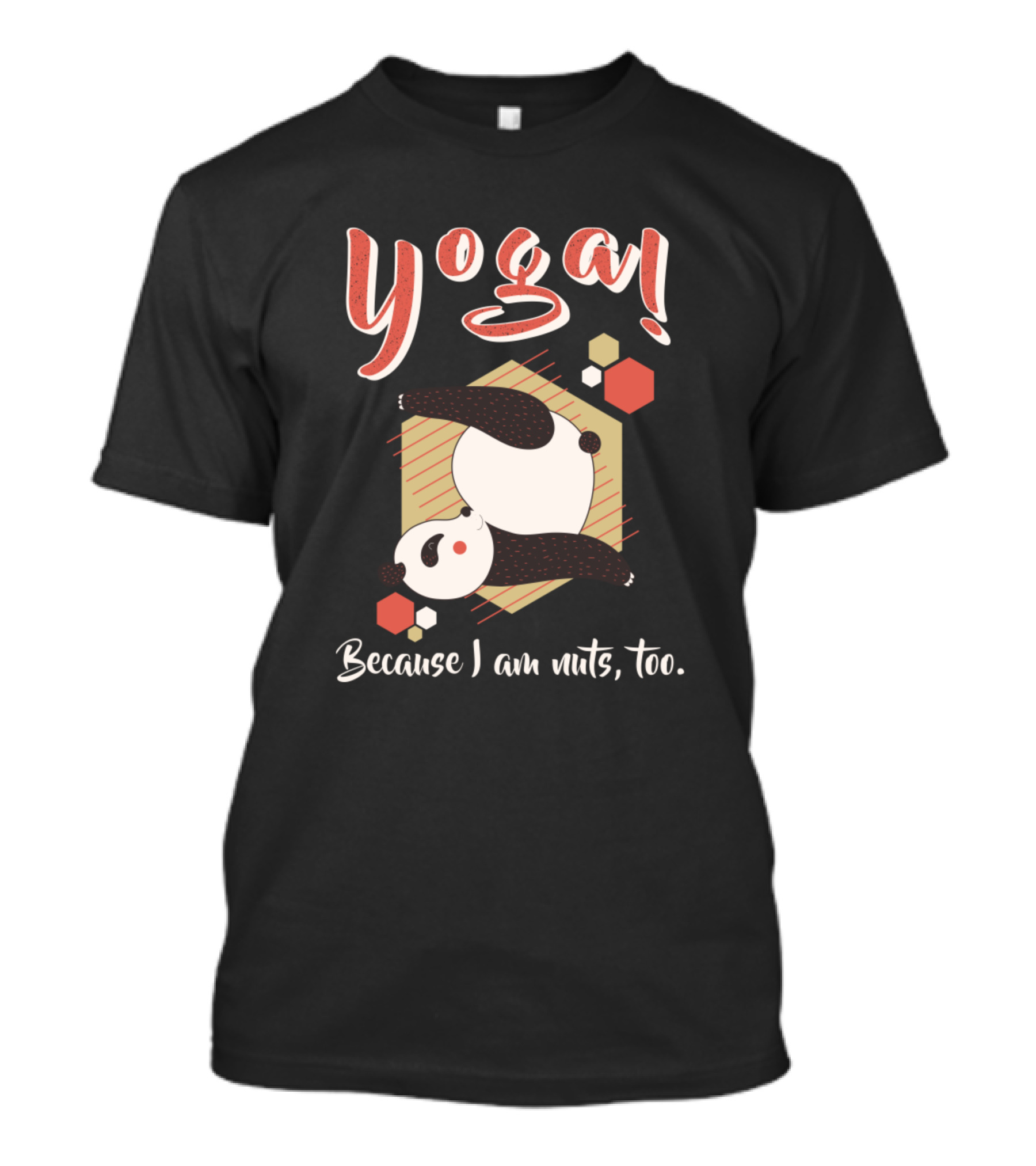 Yoga Spiritual And Mindful Find Inner Peace Because I Am Nuts Too Panda T-Shirt