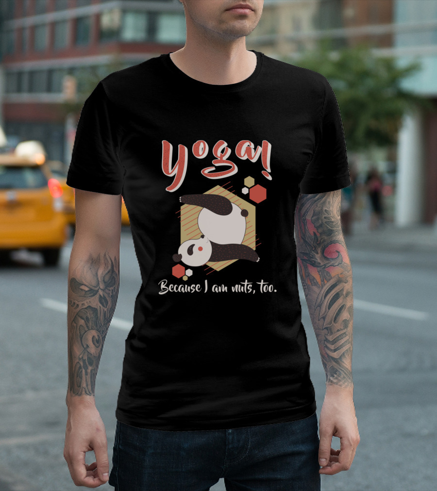 Yoga Spiritual And Mindful Find Inner Peace Because I Am Nuts Too Panda T-Shirt