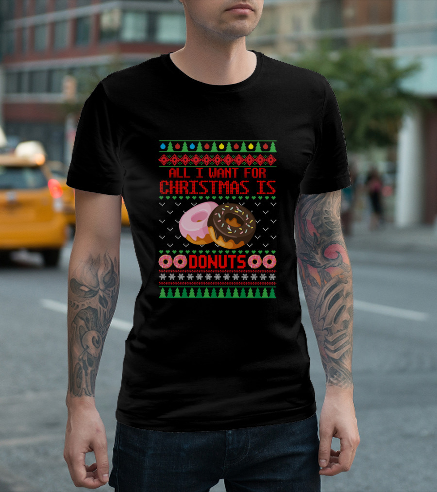 All I Want For Christmas Is Donuts Ugly T-Shirt