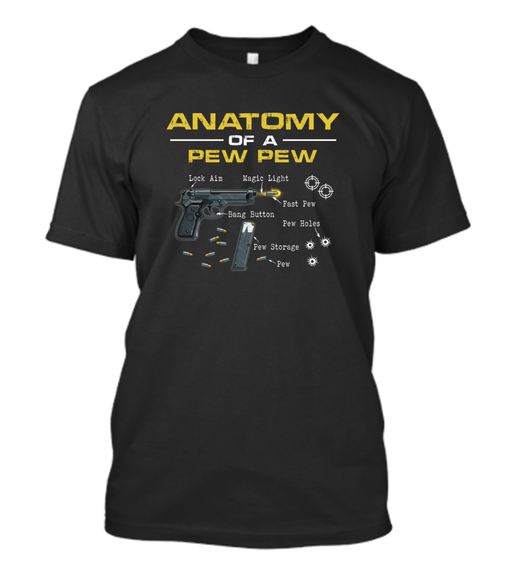 ANATOMY OF A PEW PEW Lock Aim Magic Light Fast Pew Bang Button Pew Holes Pew Storage Pew T-Shirt