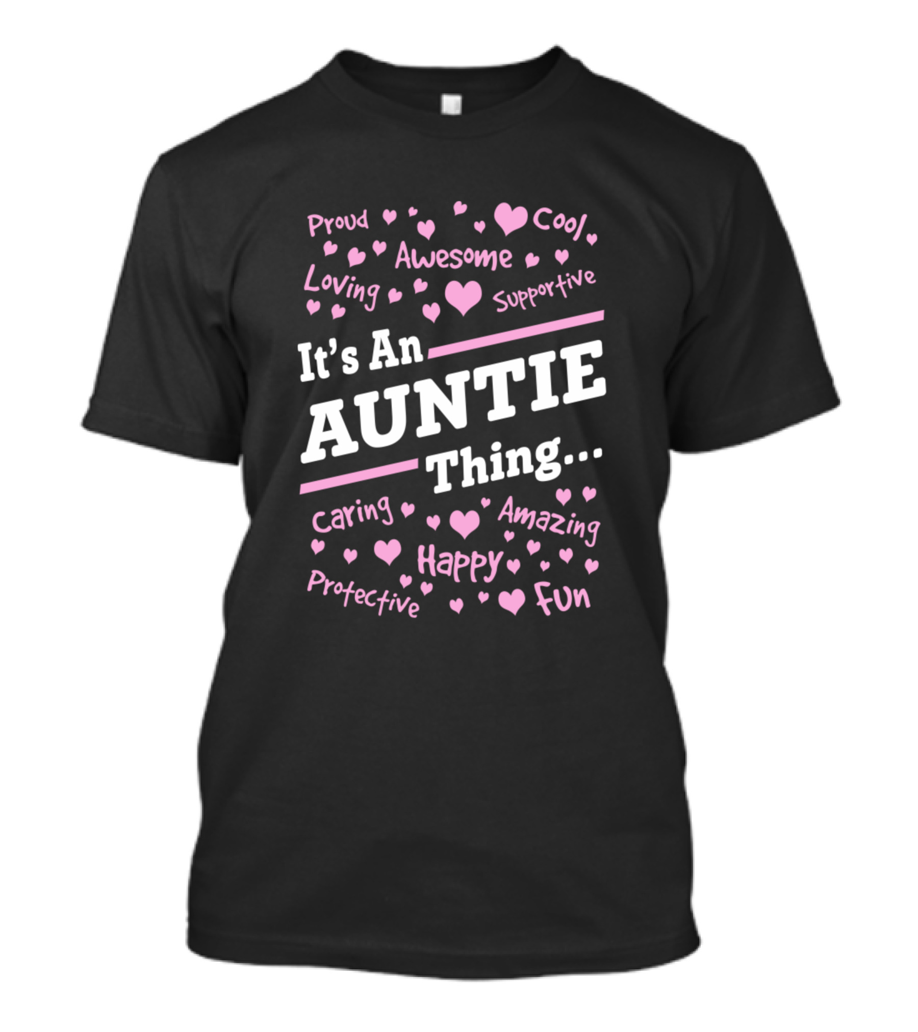 It's An Auntie Thing Proud Loving Caring Awesome Amazing Happy Fun Cool Supportive Protective T-Shirt