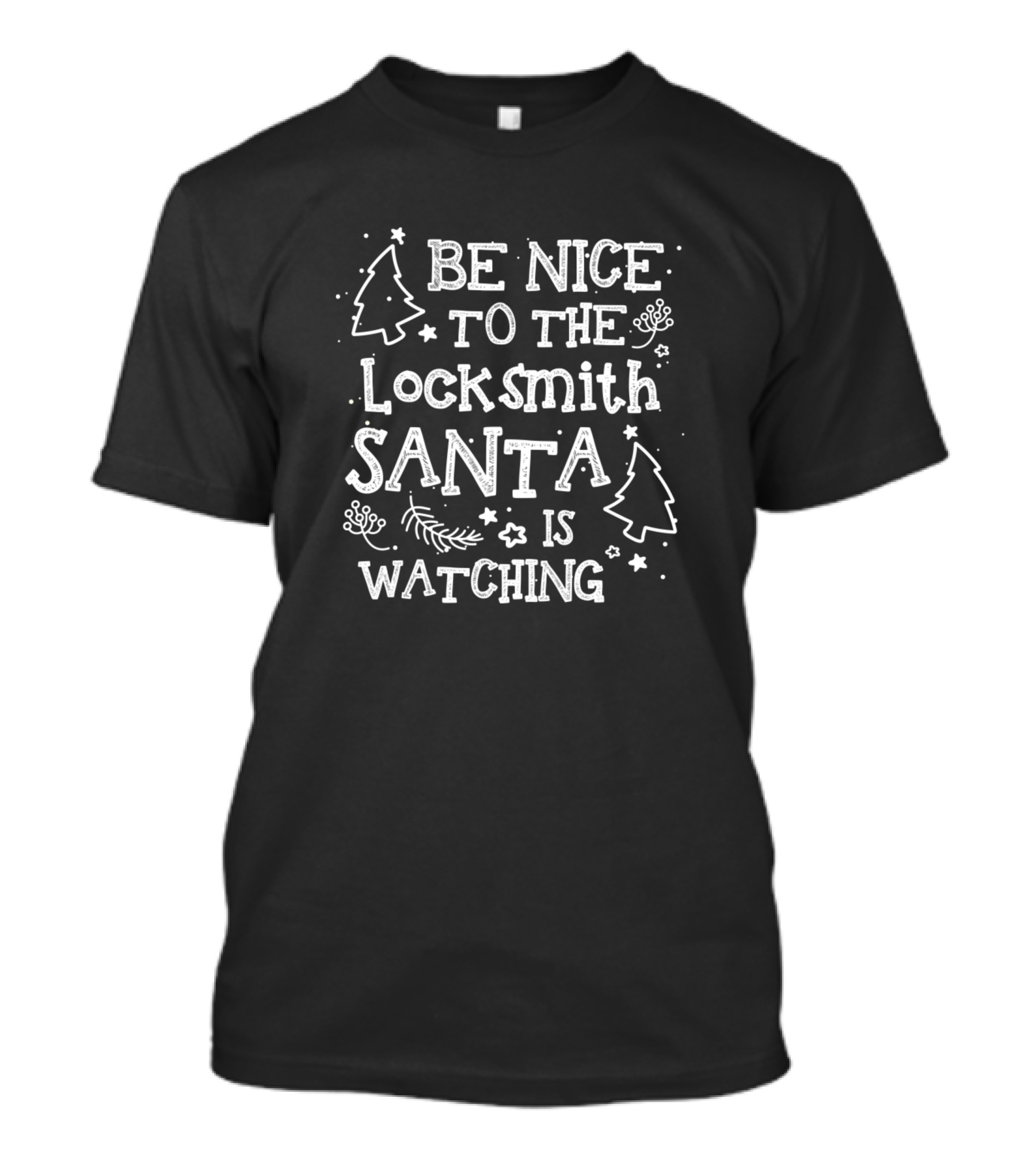 Be Nice To The Locksmith Santa Is Watching T-Shirt