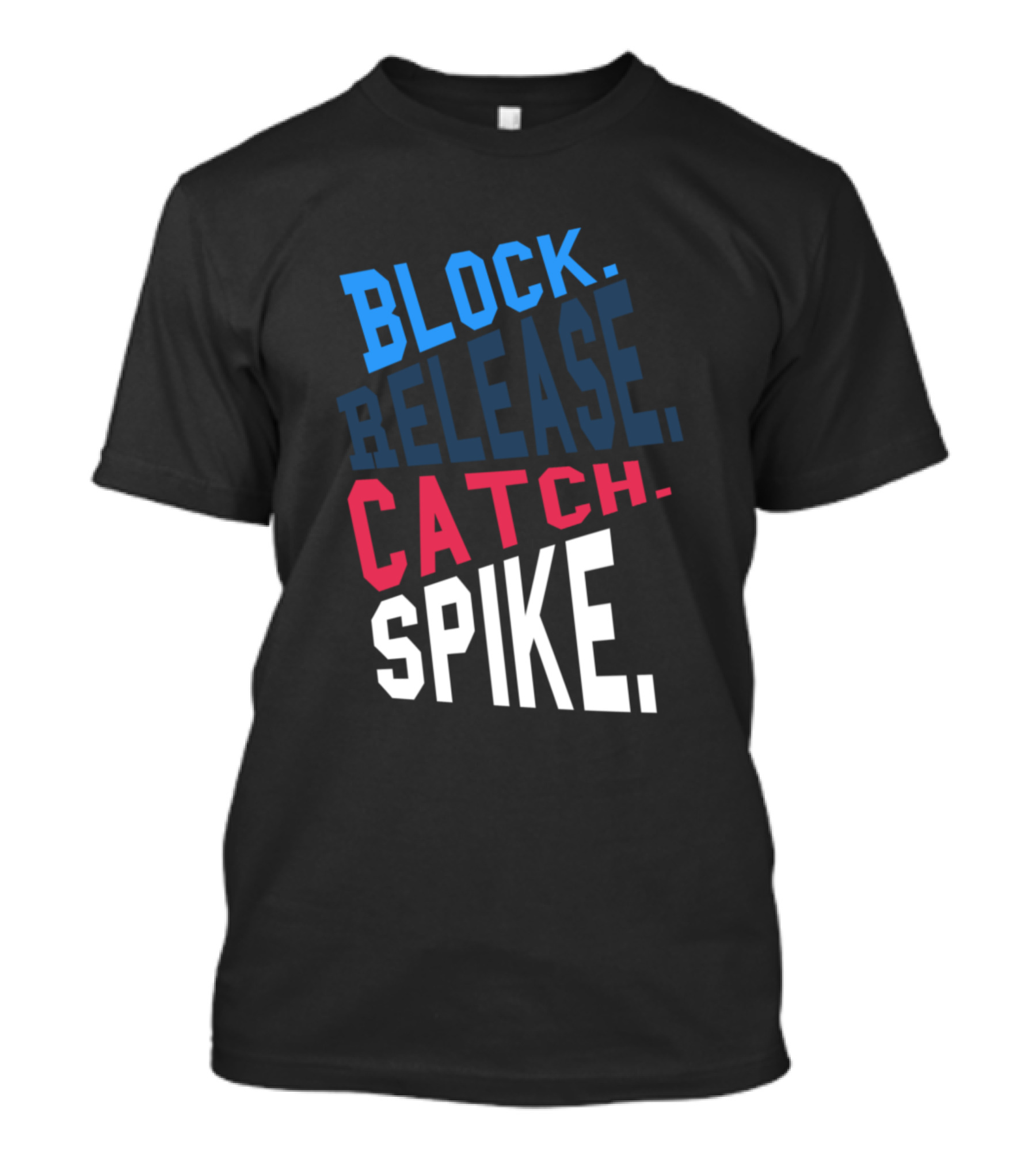 Block Release Catch Spike Tee Volleyball Inspiration T-Shirt