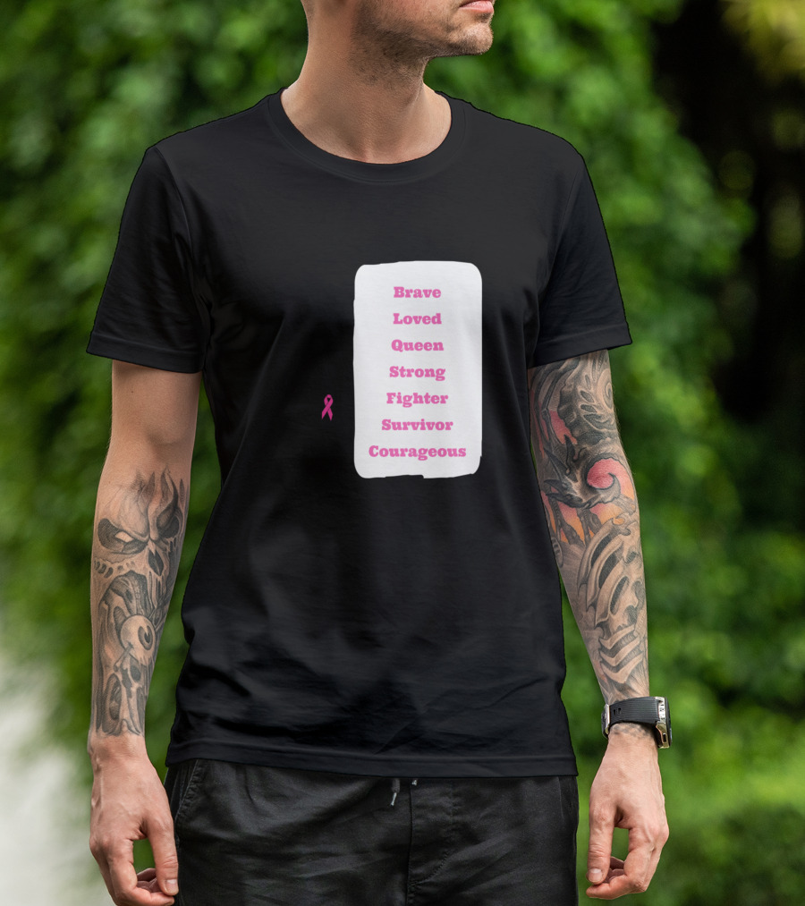 Brave Loved Queen Strong Fighter Survivor Courageous Breast Cancer Support T-Shirt