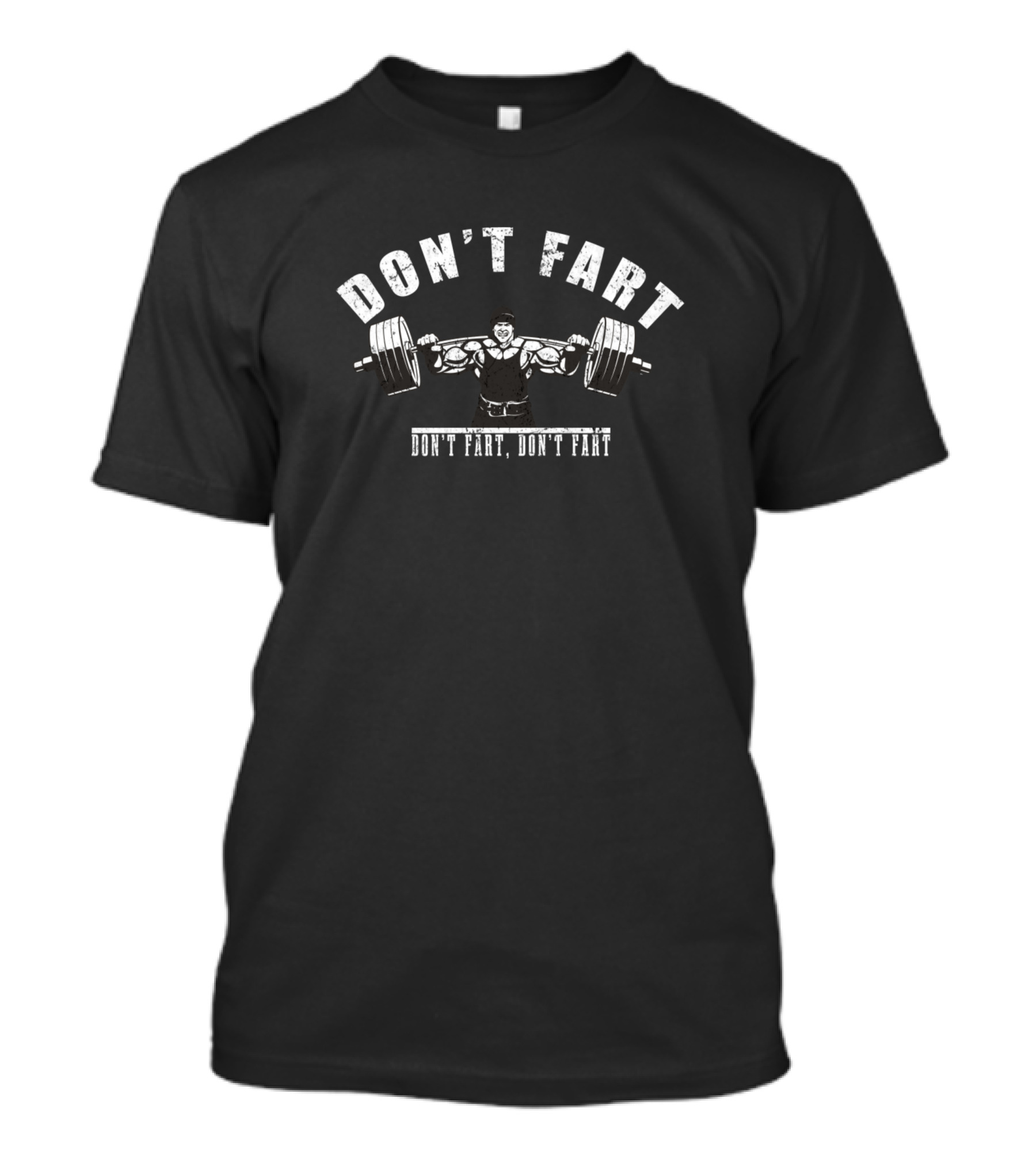Don't Fart Weightlifting Humor Don't Fart, Don't Fart Workout T-Shirt