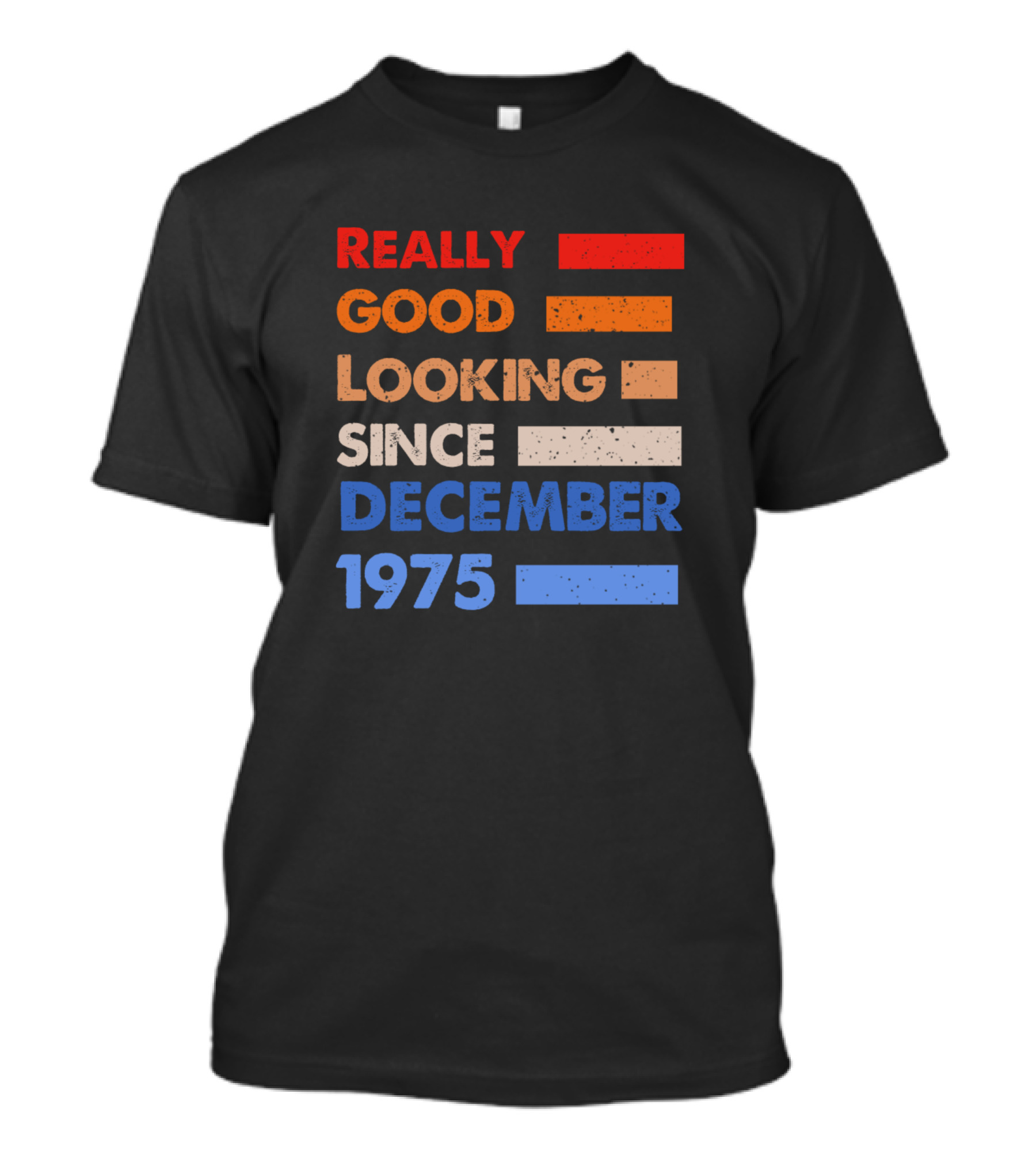 Really Good Looking Since December 1975 T-Shirt