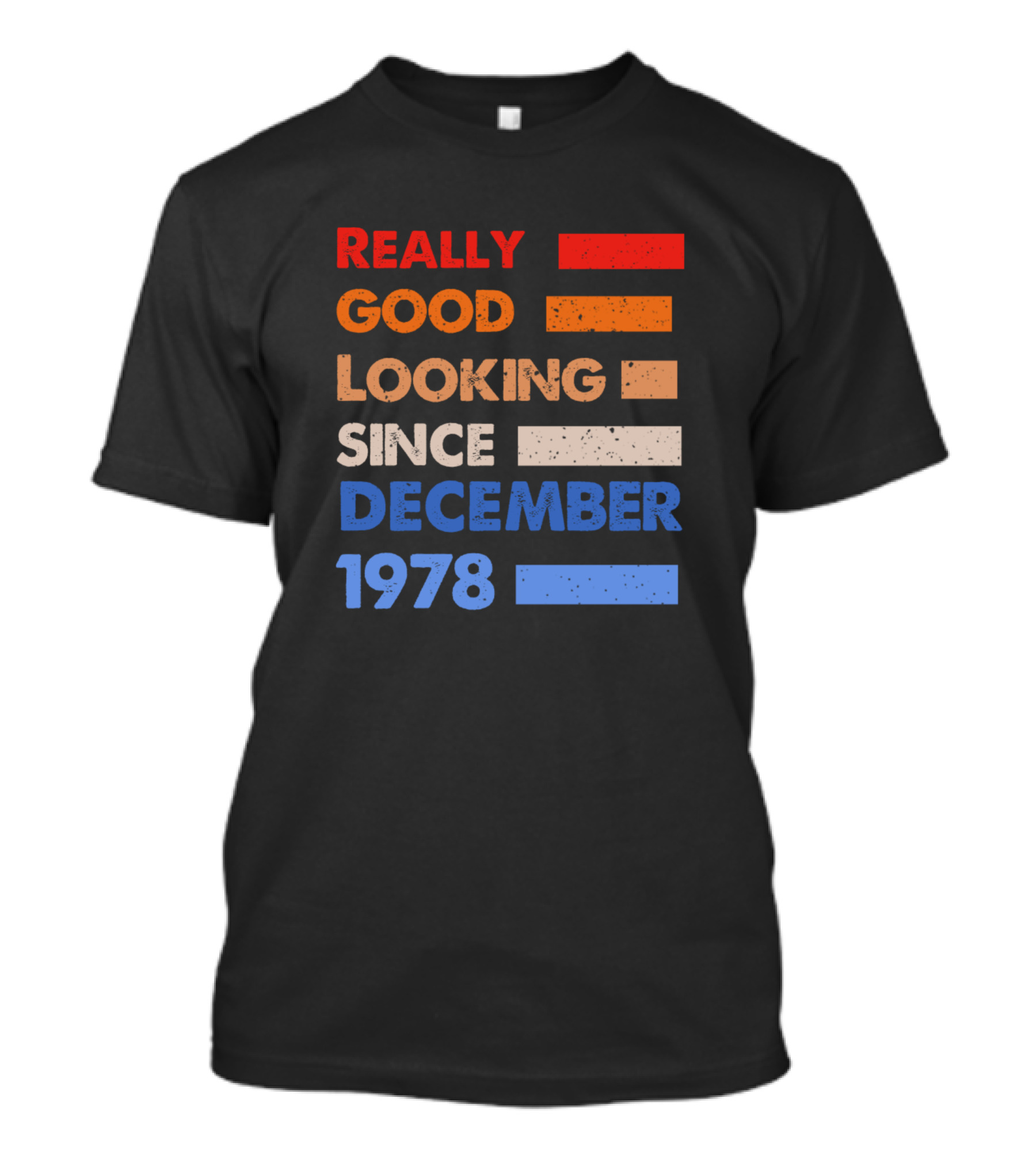 Really Good Looking Since December 1978 T-Shirt