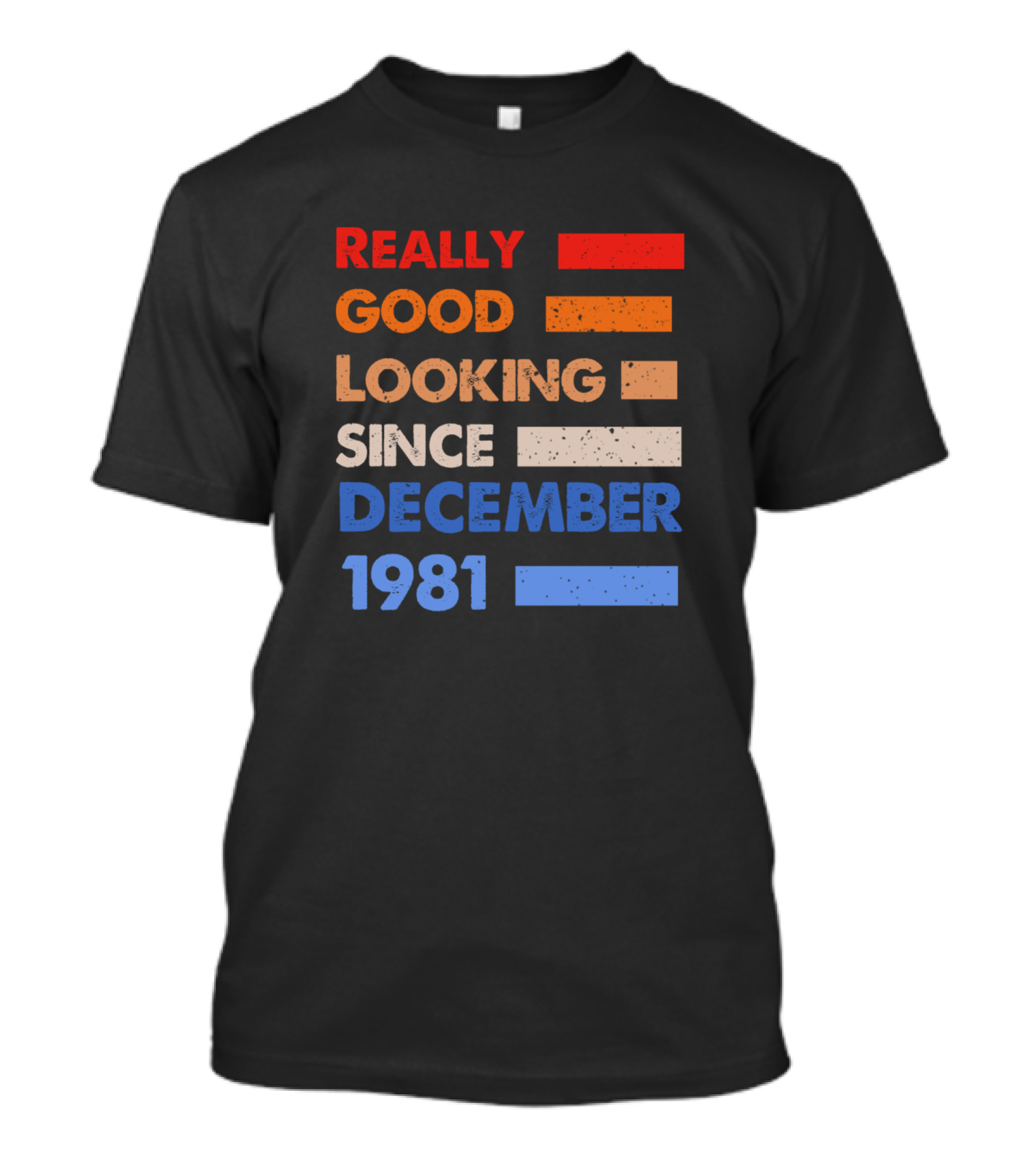 Really Good Looking Since December 1981 T-Shirt