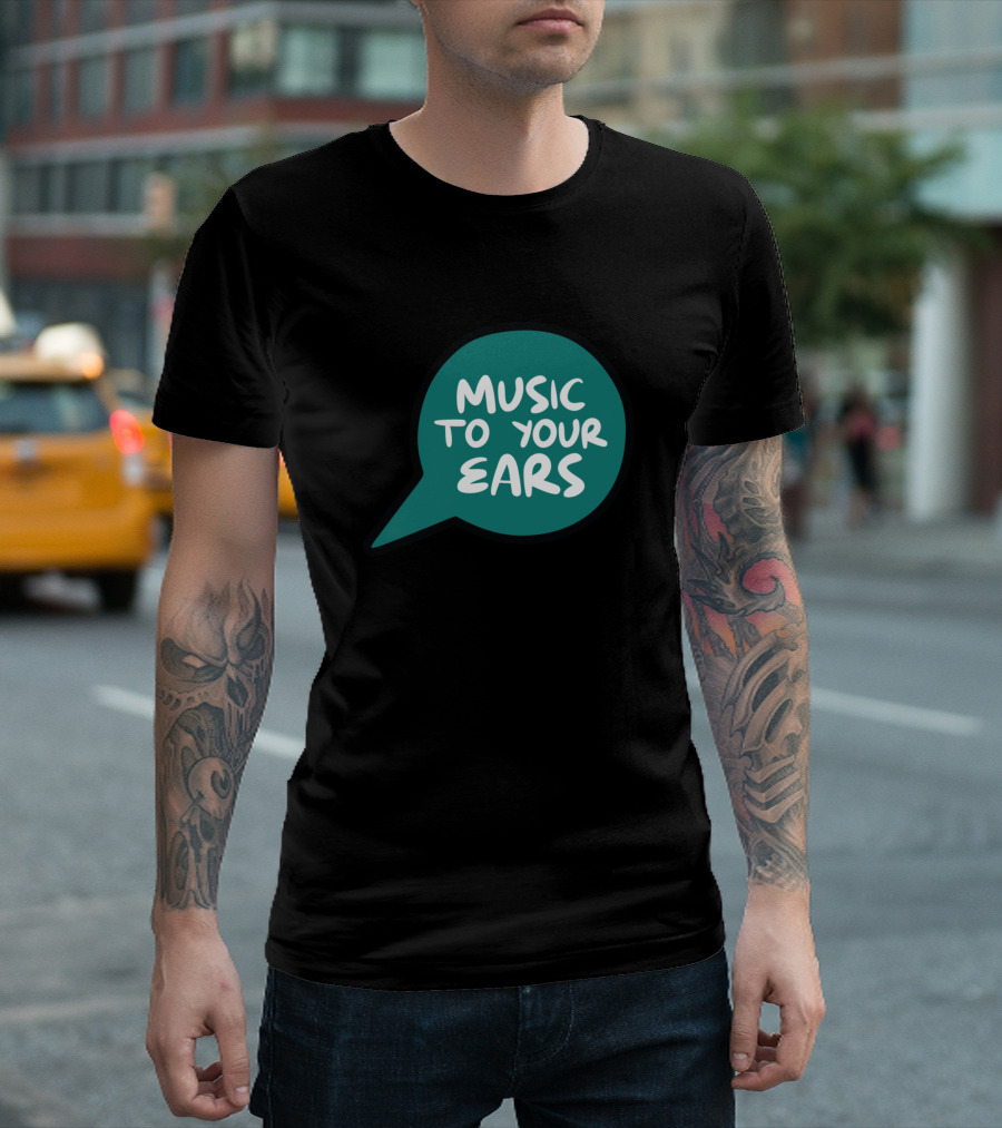 MUSIC TO YOUR EARS Speech Bubble T-Shirt
