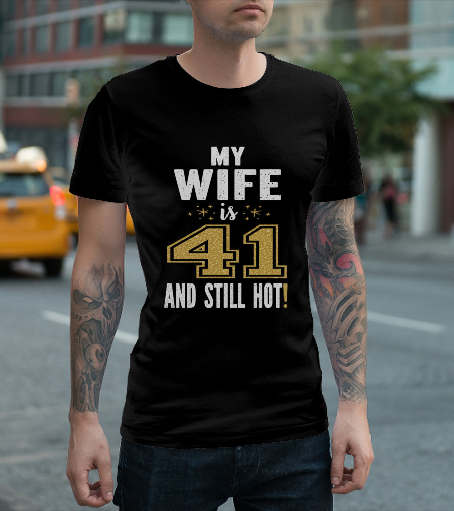 My Wife Is 41 And Still Hot Birthday Celebration Stars T-Shirt