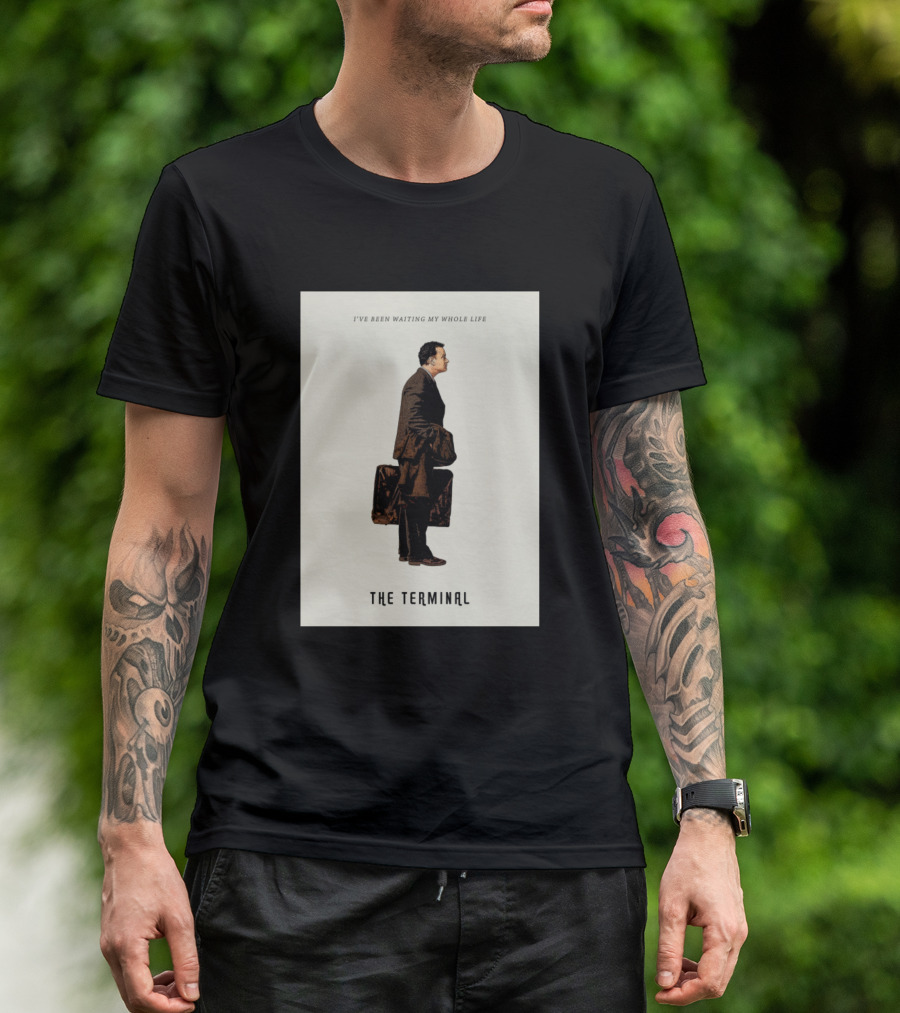 I've Been Waiting My Whole Life The Terminal T-Shirt