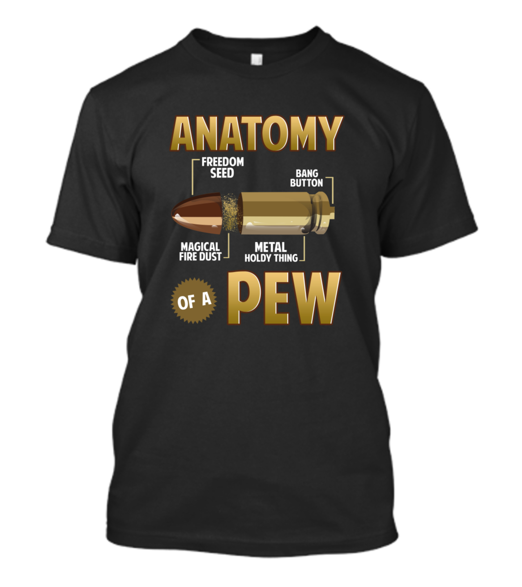 Anatomy Of A Pew Freedom Seed Magical Fire Dust Metal Holdy Thing Bang Button Bullet T-Shirt