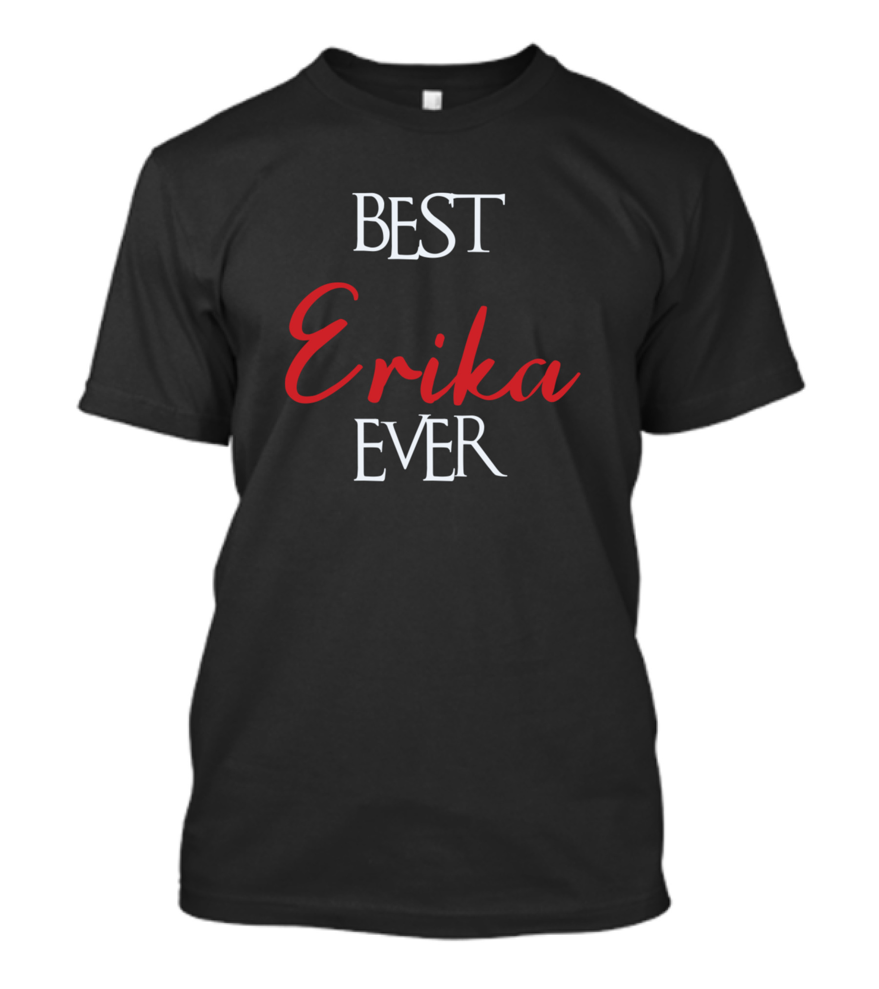 Best Erika Ever T-Shirt
