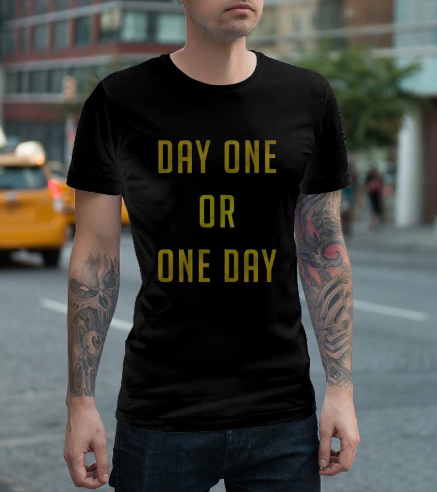Day One Or One Day Motivation T-Shirt